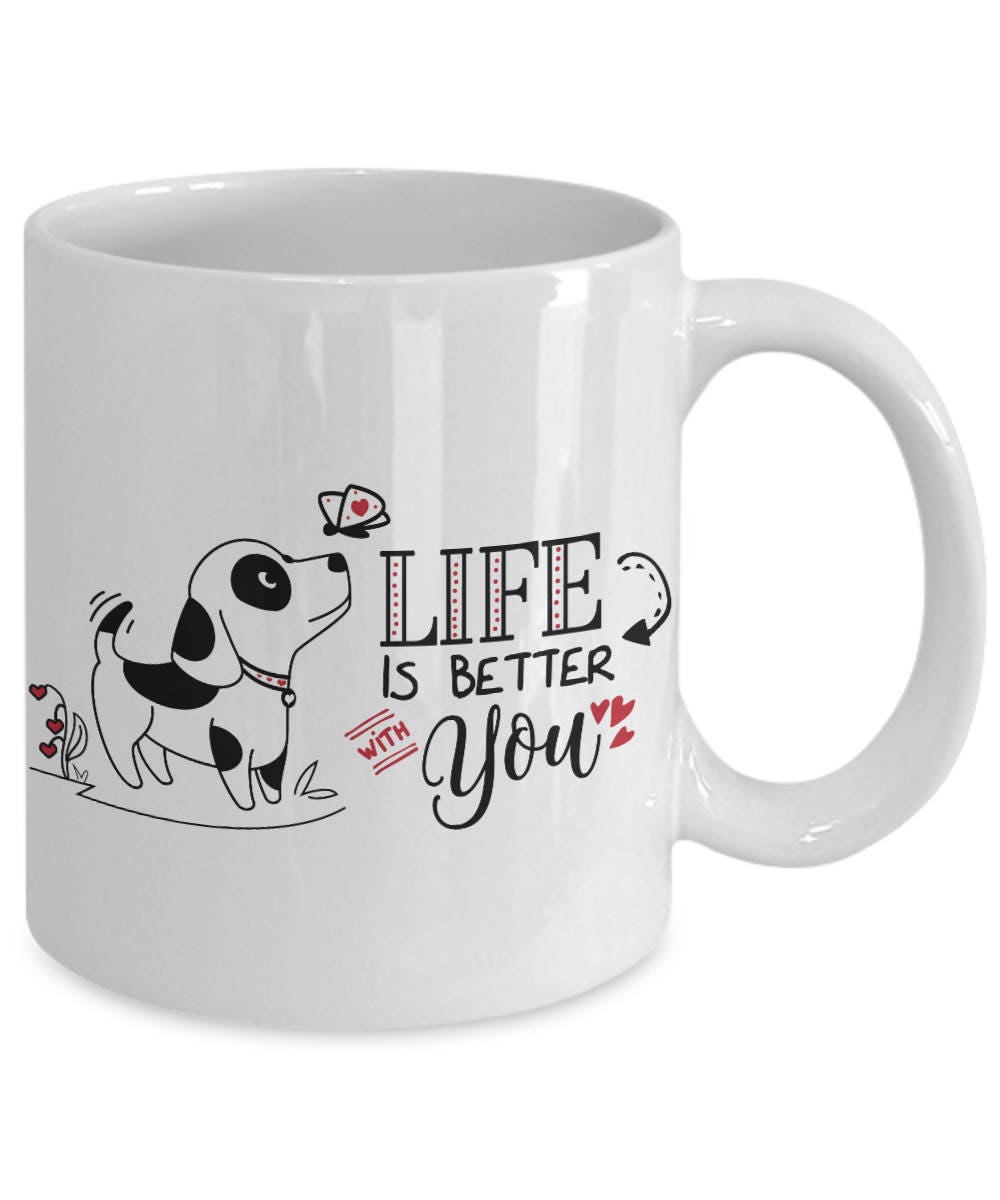 Cute Valentine Puppy Mug - Life Is Better With You - Mallard Moon Gift Shop