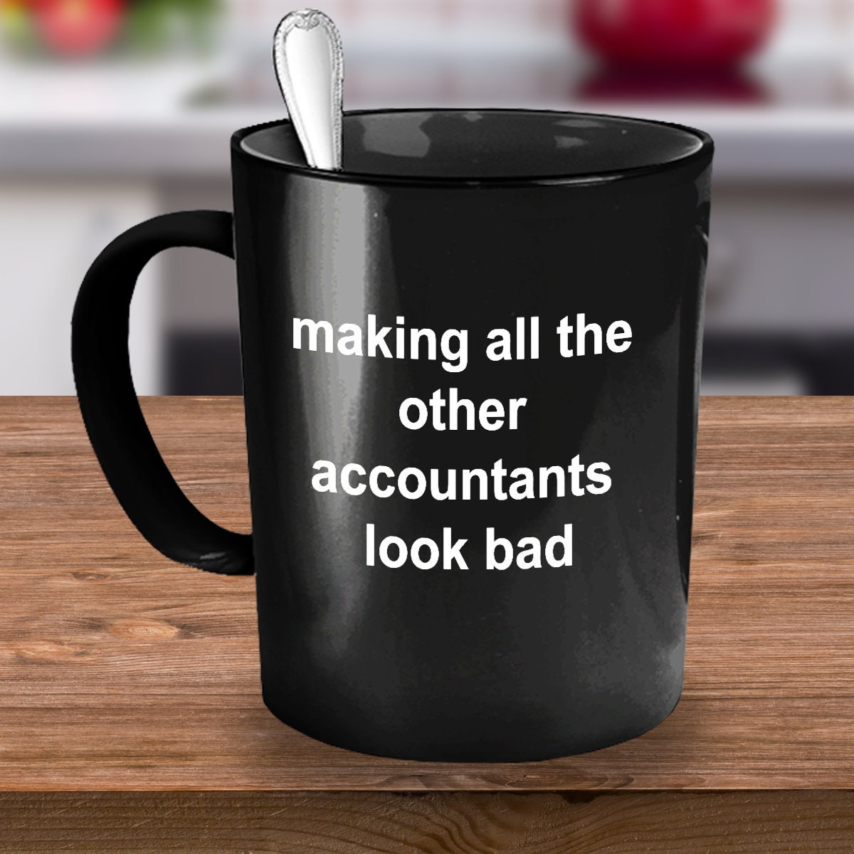 Accounting Black Mug - Making All the Other Accountants Look Bad - Mallard Moon Gift Shop