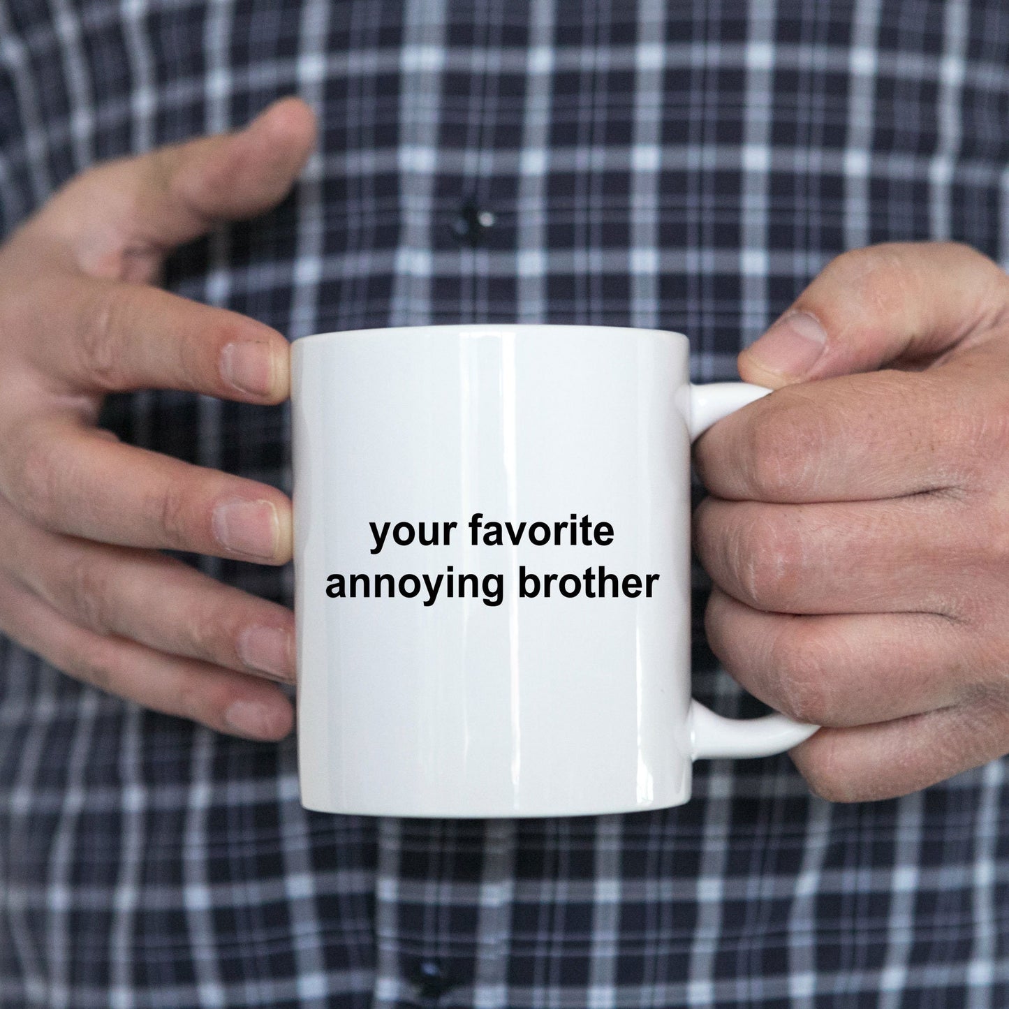 Brother Coffee Mug -Your Favorite Annoying Brother - Mallard Moon Gift Shop