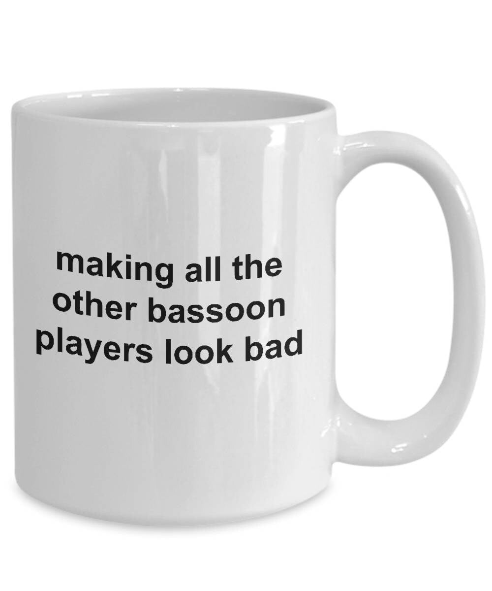 Bassoon Player Mug - Making All The Other Bassoon Players Look Bad - Mallard Moon Gift Shop
