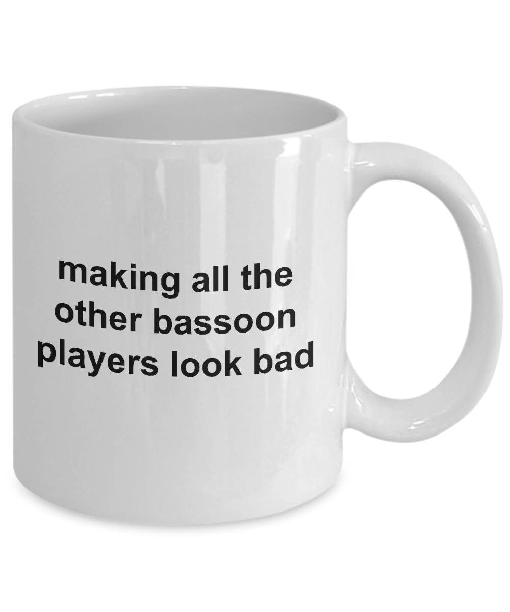 Bassoon Player Mug - Making All The Other Bassoon Players Look Bad - Mallard Moon Gift Shop