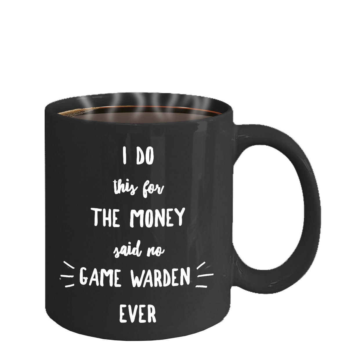 Game Warden Black Mug - I Do This For the Money Said No Game Warden Ever - Mallard Moon Gift Shop