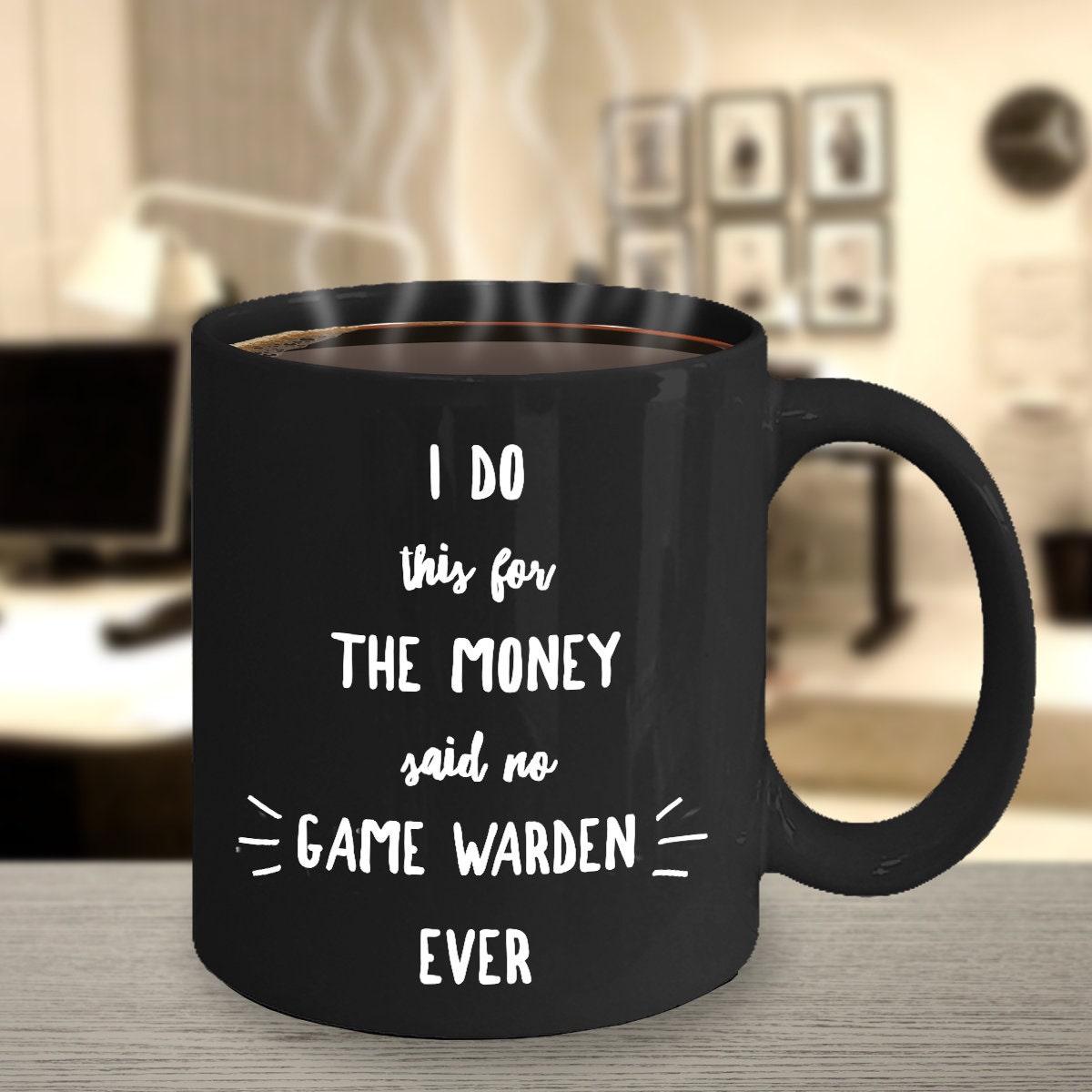 Game Warden Black Mug - I Do This For the Money Said No Game Warden Ever - Mallard Moon Gift Shop