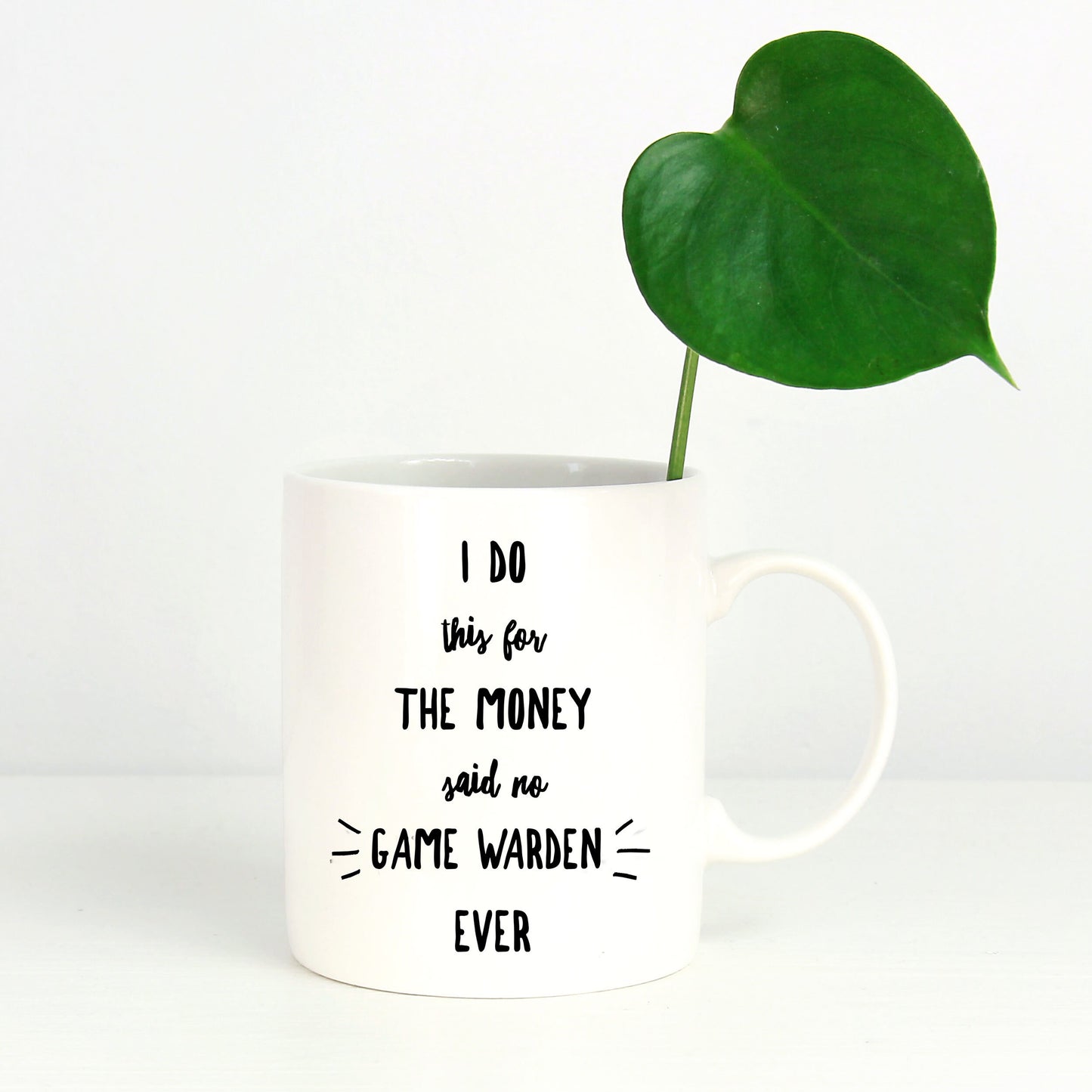 Game Warden Coffee Mug - I Do This For the Money Said No Game Warden Ever - Mallard Moon Gift Shop