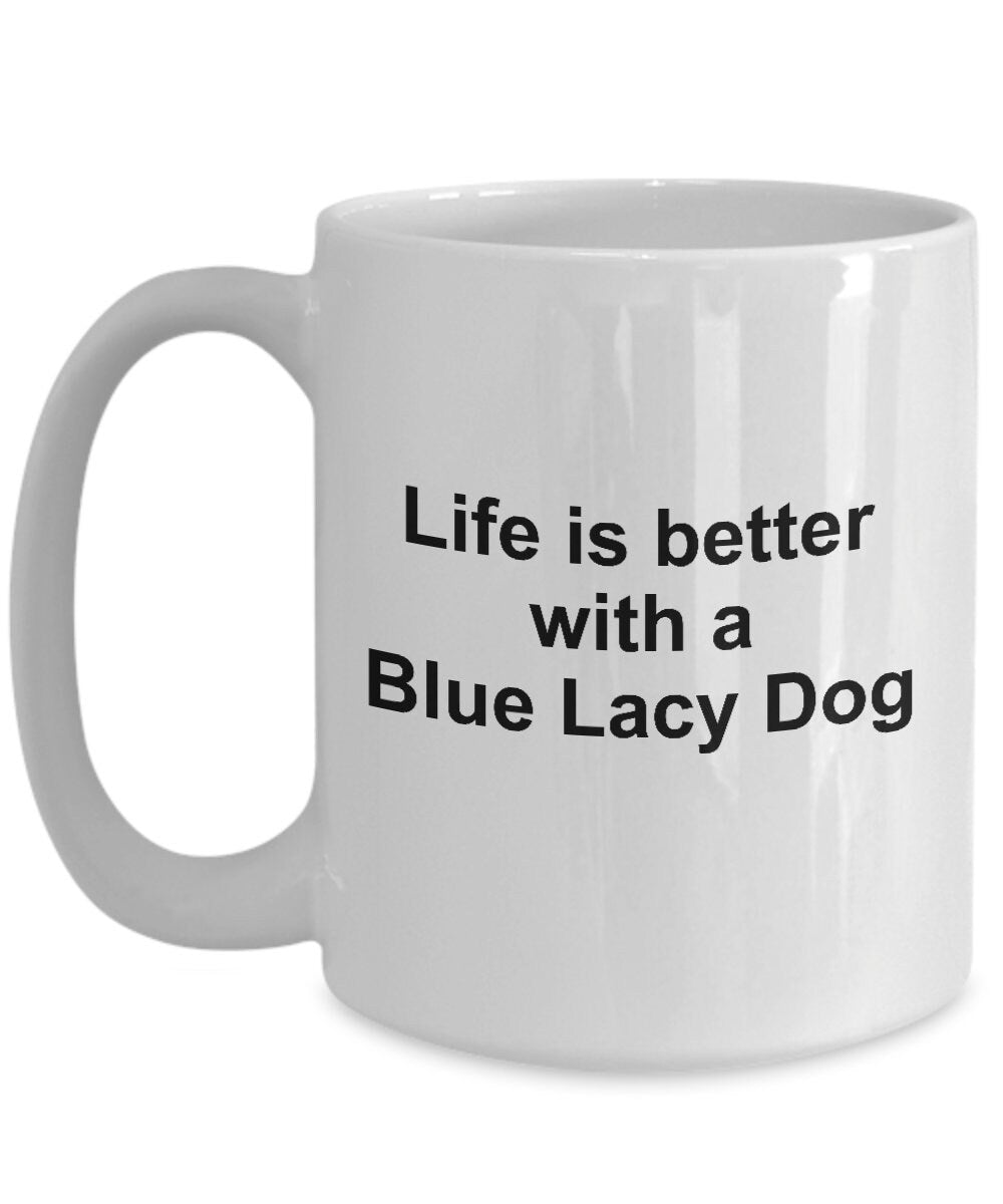 Blue Lacy Dog Coffee Mug - Life is Better with a Blue Lacy - Mallard Moon Gift Shop