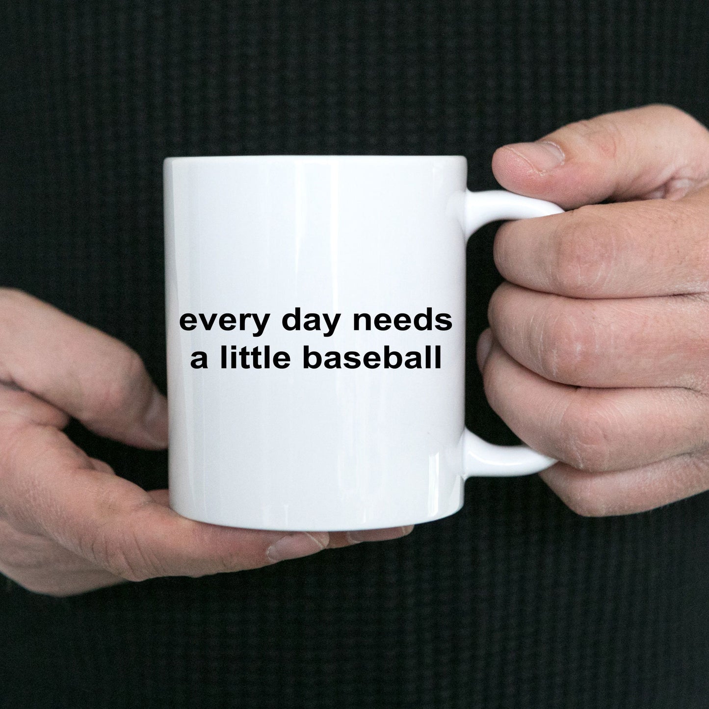 Baseball Coffee Mug -Everyday Needs a Little Baseball - Mallard Moon Gift Shop
