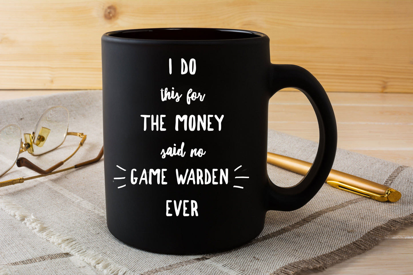 Game Warden Black Mug - I Do This For the Money Said No Game Warden Ever - Mallard Moon Gift Shop