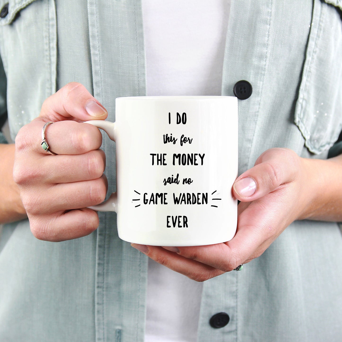Game Warden Coffee Mug - I Do This For the Money Said No Game Warden Ever - Mallard Moon Gift Shop