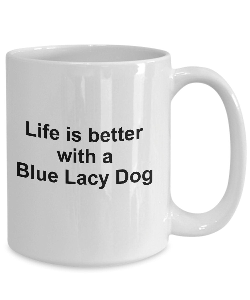 Blue Lacy Dog Coffee Mug - Life is Better with a Blue Lacy - Mallard Moon Gift Shop
