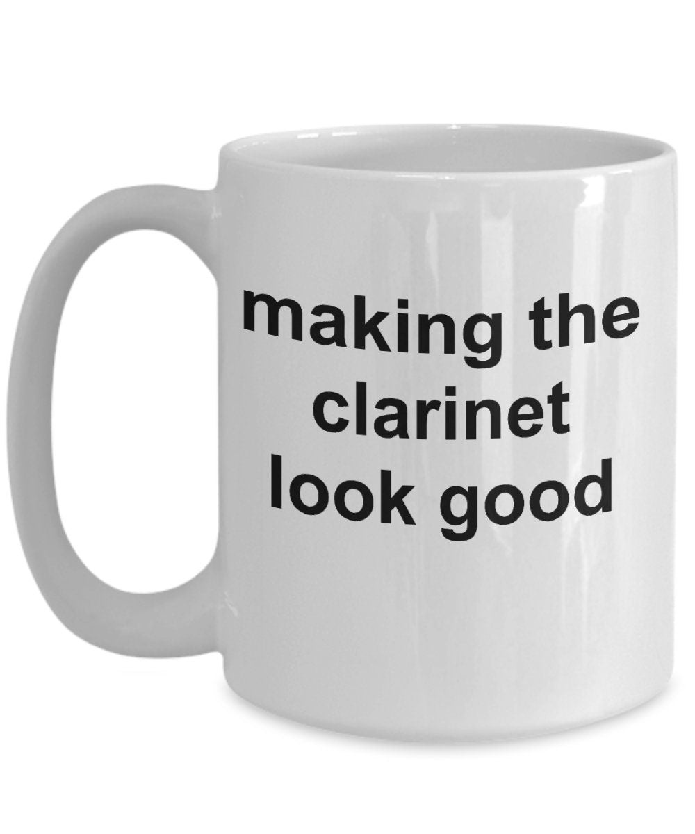 Clarinet Player Mug - Making the Clarinet Look Good - Mallard Moon Gift Shop