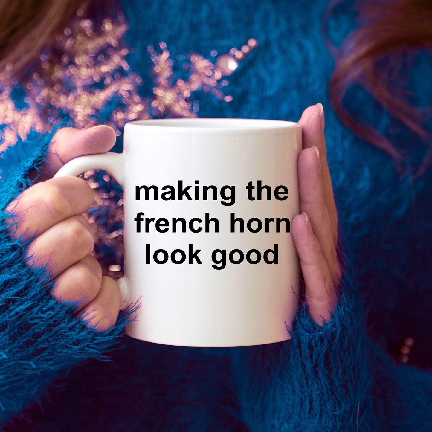 French Horn Player Mug - Making the French Horn Look Good - Mallard Moon Gift Shop