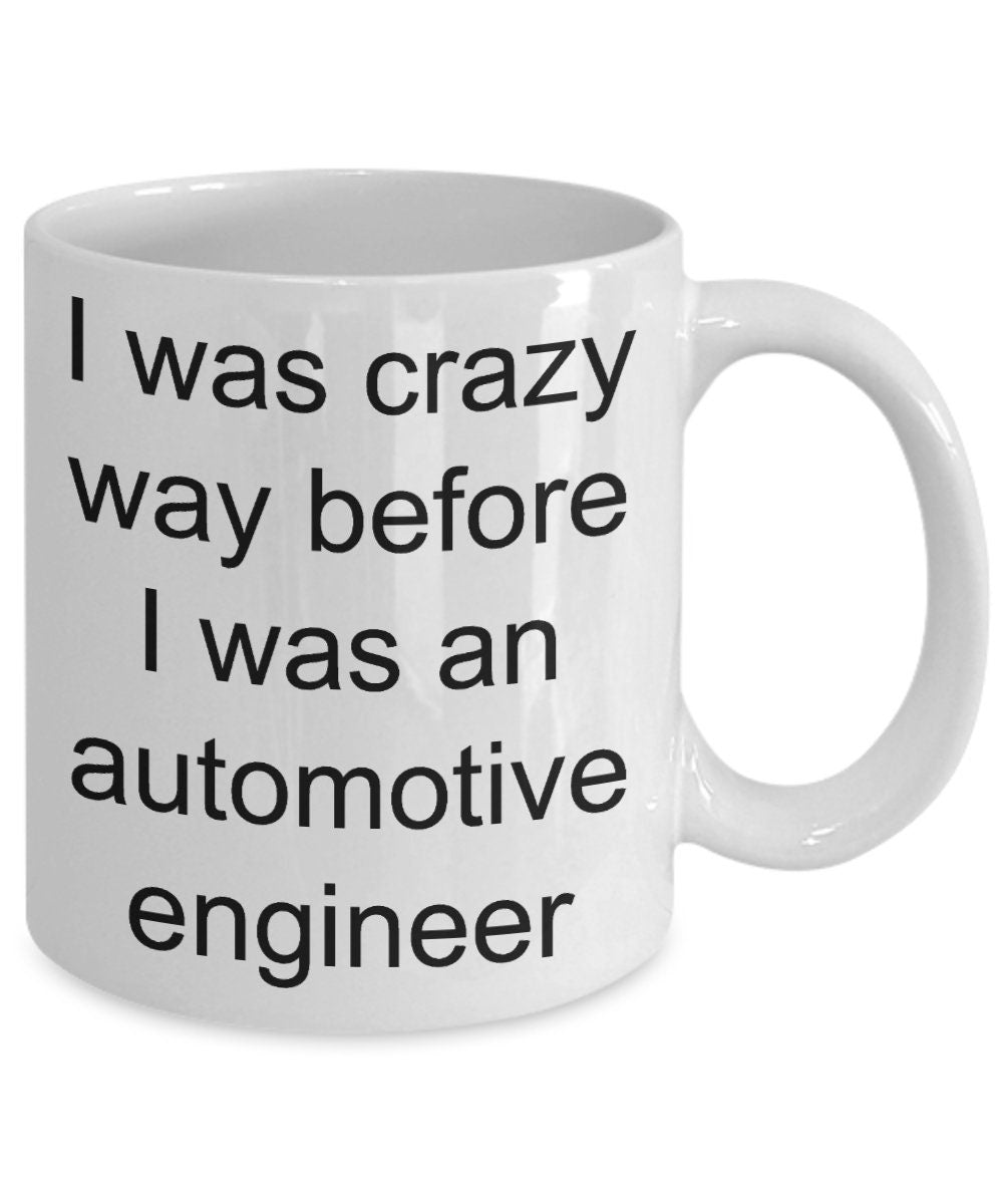 Automotive engineer mug - i was crazy before - Mallard Moon Gift Shop