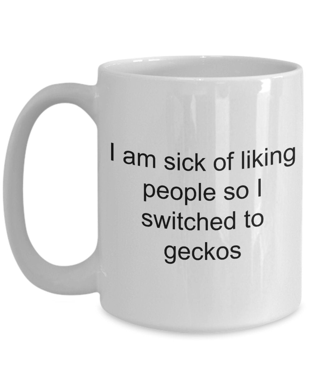 Funny gecko mug - i am sick of liking people so i switched to geckos - Mallard Moon Gift Shop