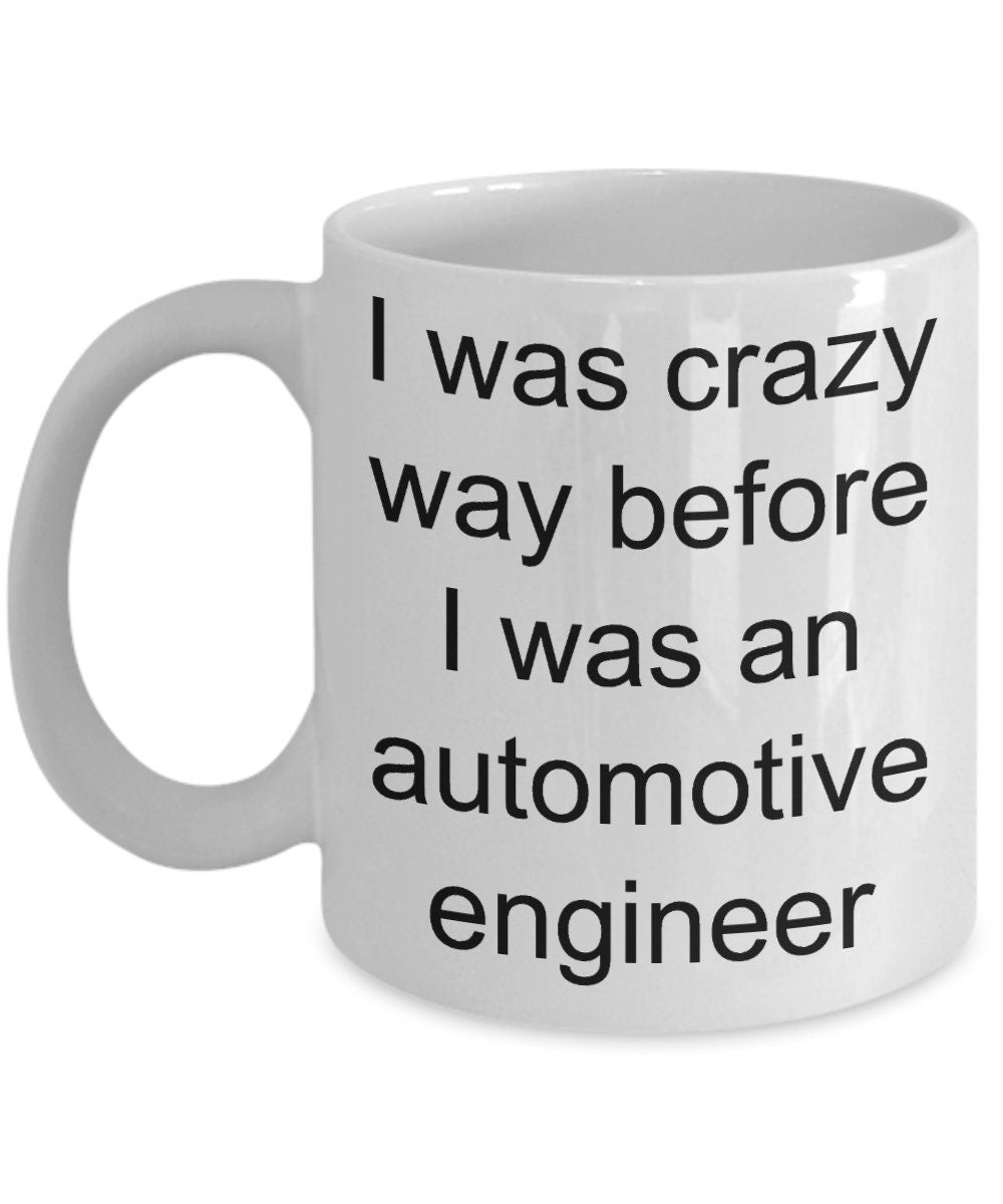 Automotive engineer mug - i was crazy before - Mallard Moon Gift Shop