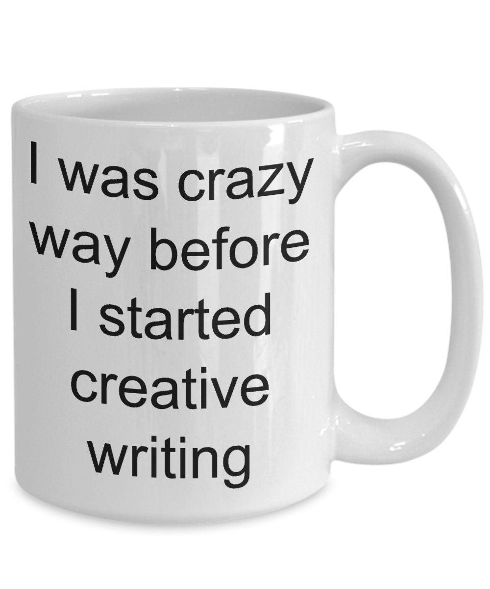 Creative writer gift - I was crazy before i started creative writing funny coffee mug - Mallard Moon Gift Shop