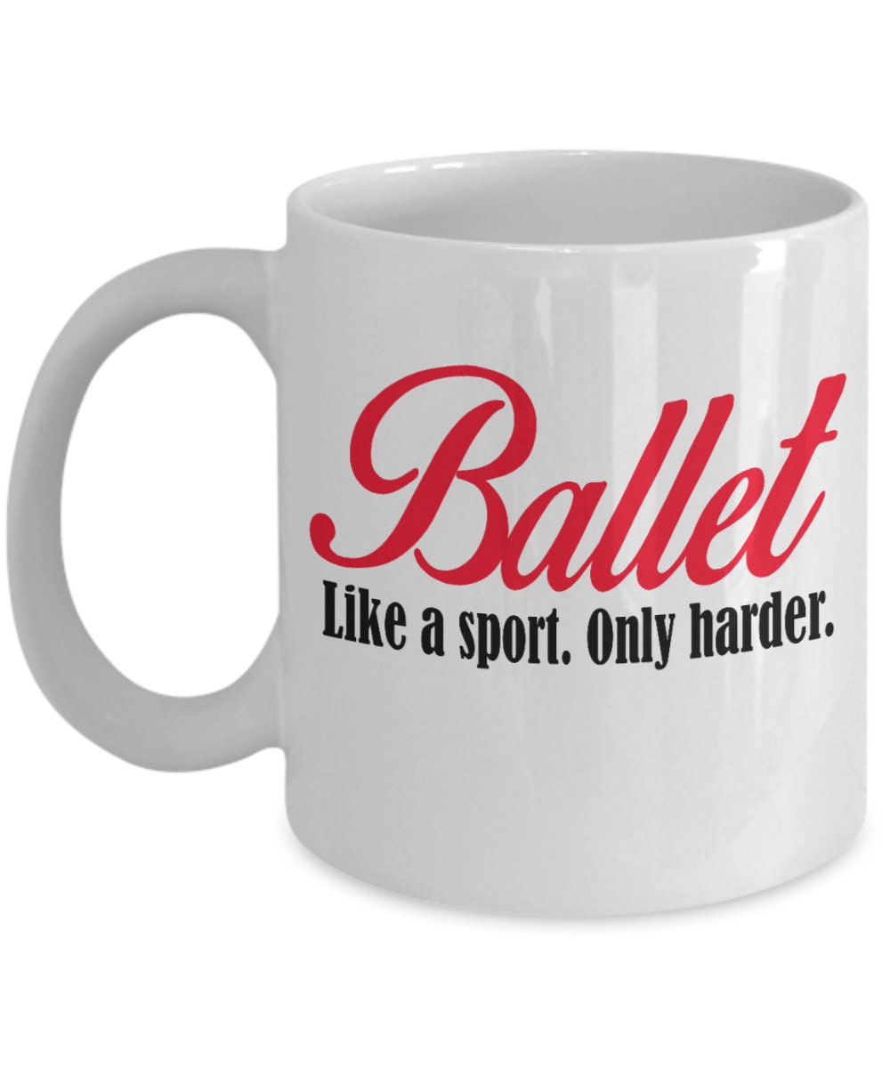 Ballet Coffee mug- Like a sport only harder - Mallard Moon Gift Shop