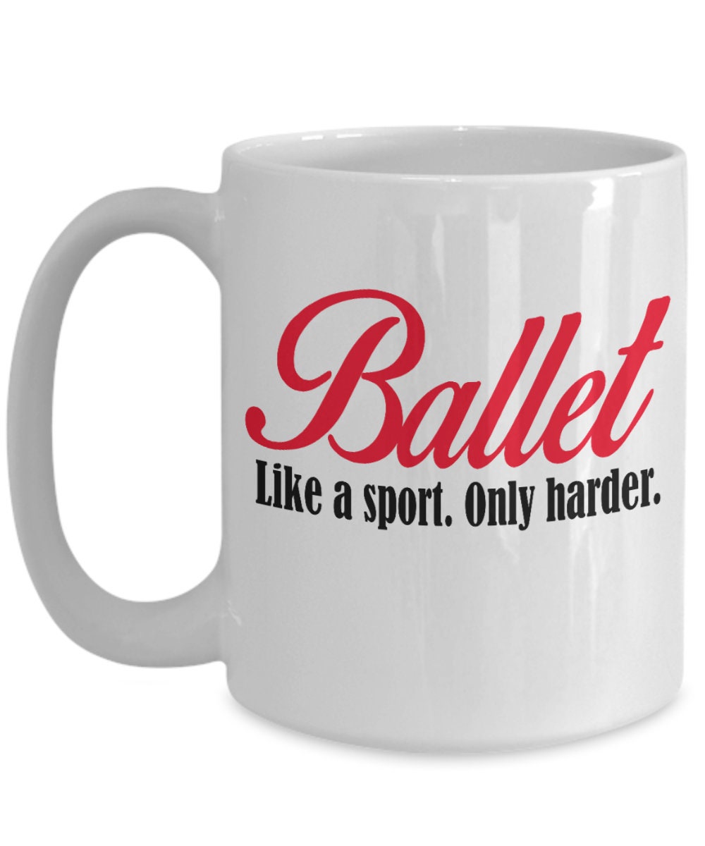 Ballet Coffee mug- Like a sport only harder - Mallard Moon Gift Shop