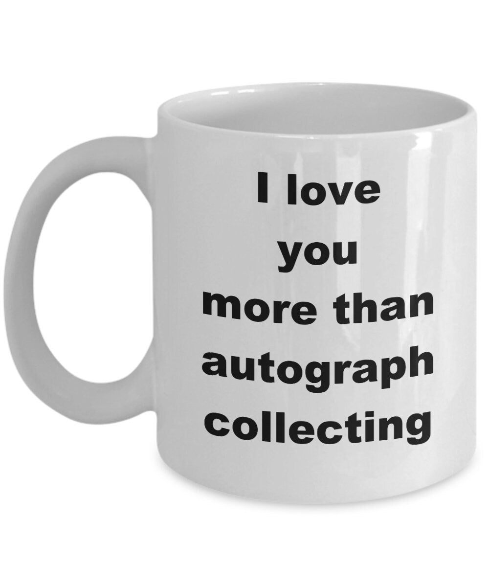 Autograph collecting funny coffee mug - Mallard Moon Gift Shop