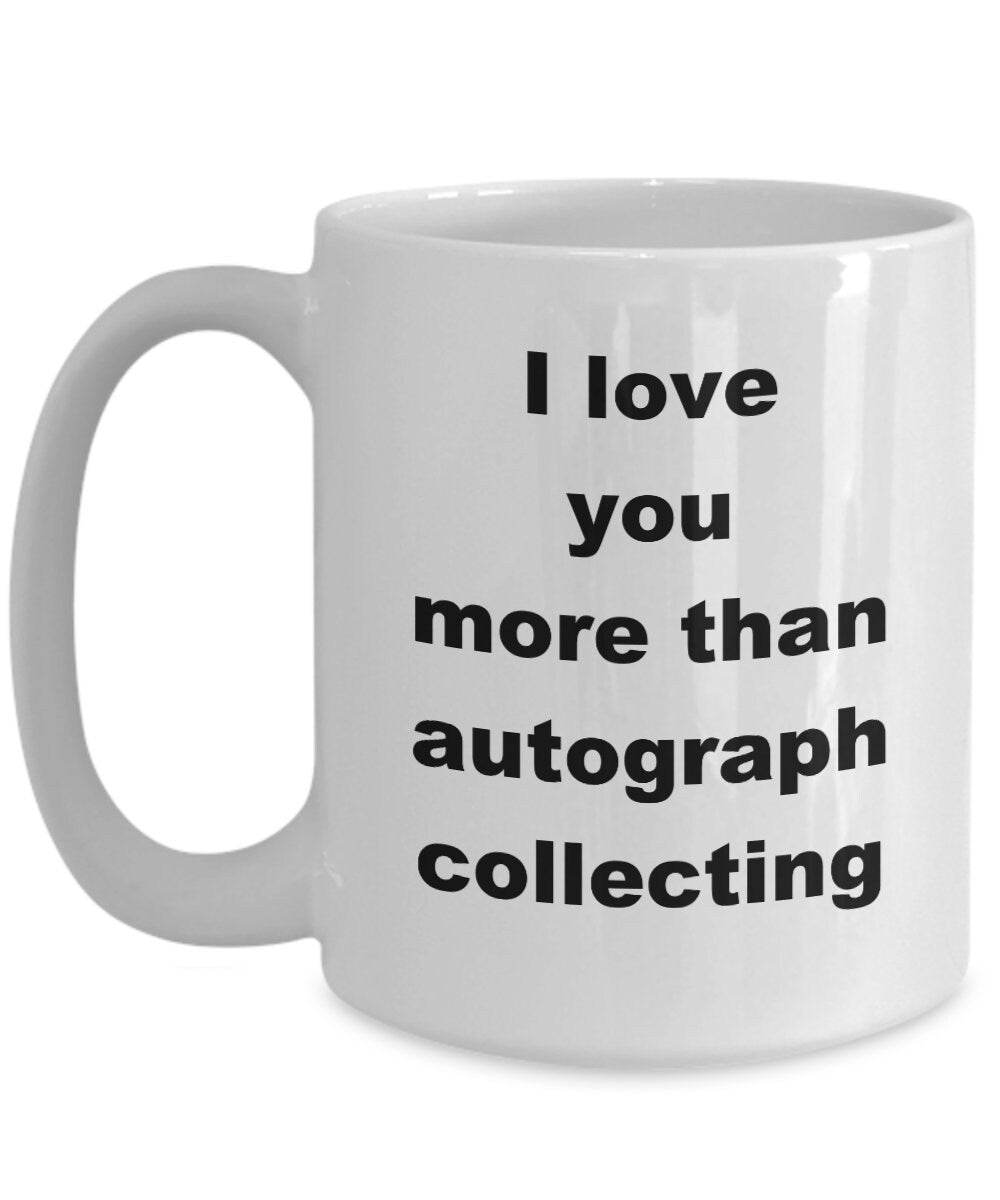 Autograph collecting funny coffee mug - Mallard Moon Gift Shop
