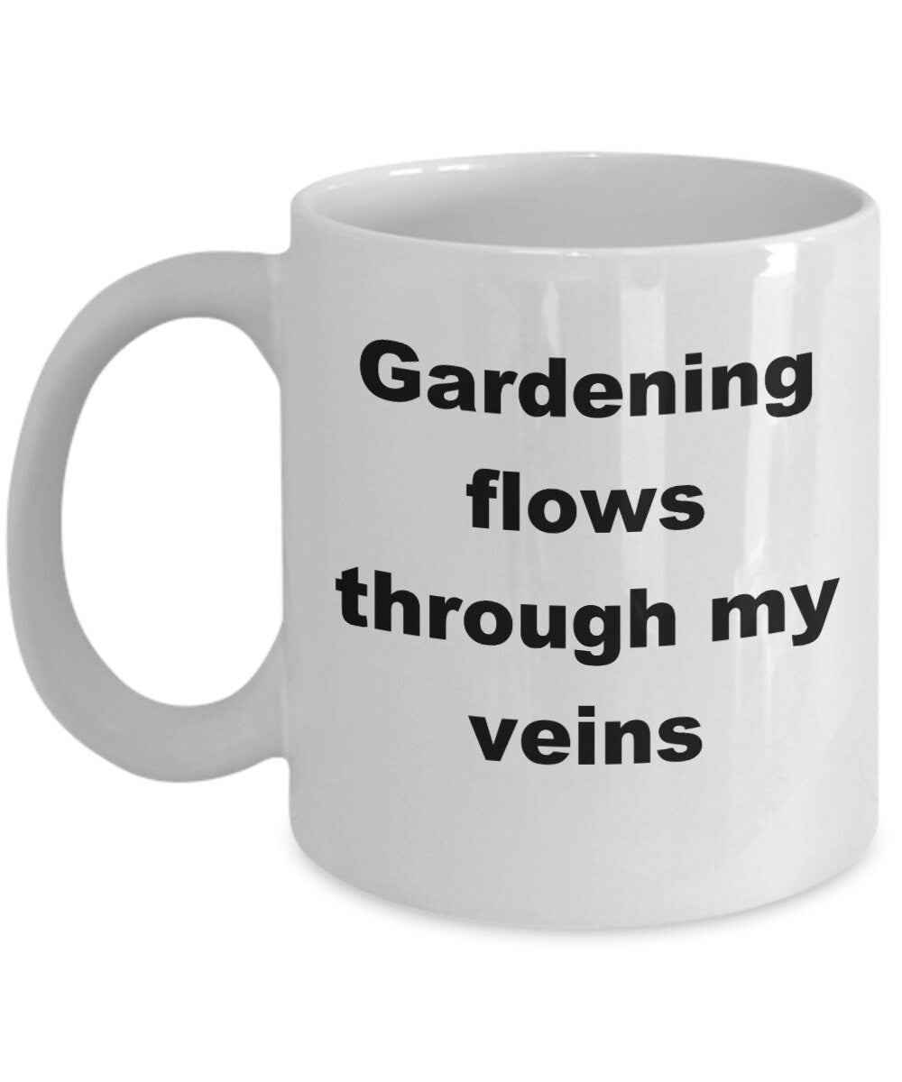 Gardener coffee mug - gardening flows through my veins - Mallard Moon Gift Shop