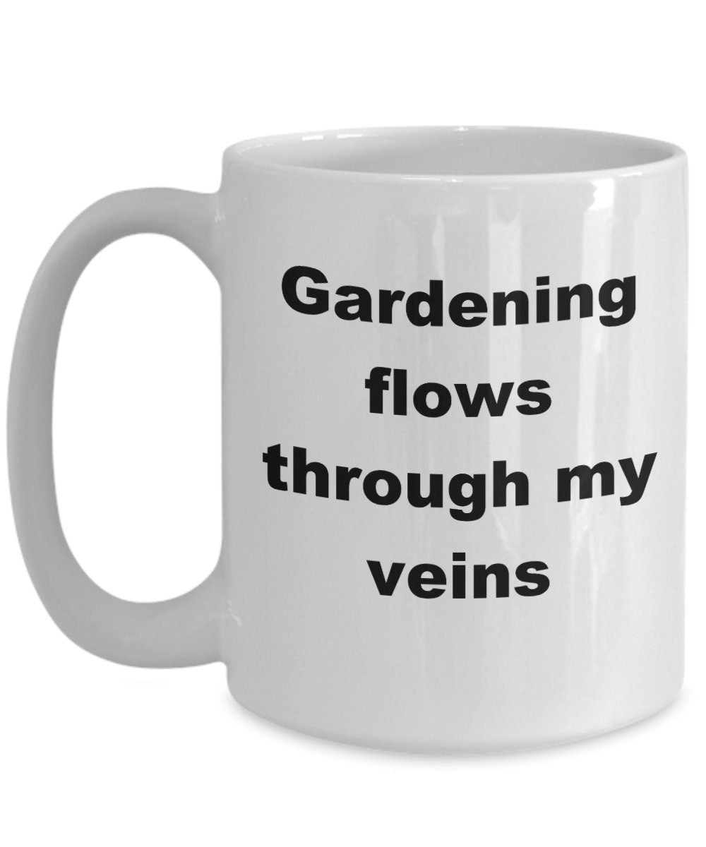 Gardener coffee mug - gardening flows through my veins - Mallard Moon Gift Shop