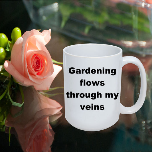Gardener coffee mug - gardening flows through my veins - Mallard Moon Gift Shop