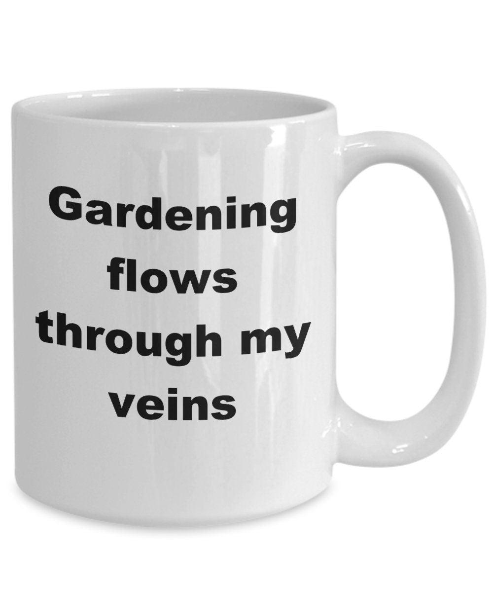 Gardener coffee mug - gardening flows through my veins - Mallard Moon Gift Shop