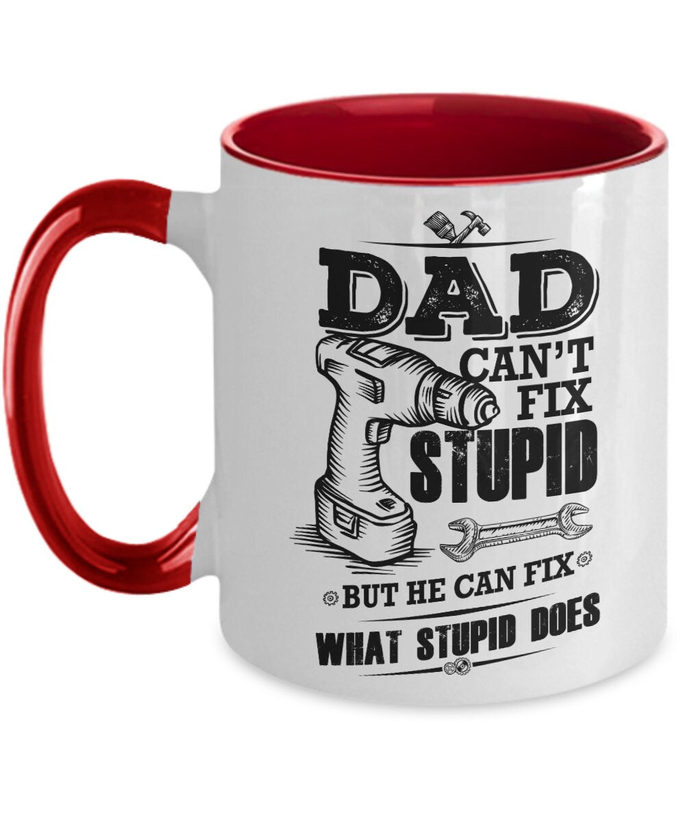 Funny Dad coffee mug - Dad Can't Fix Stupid - Mallard Moon Gift Shop