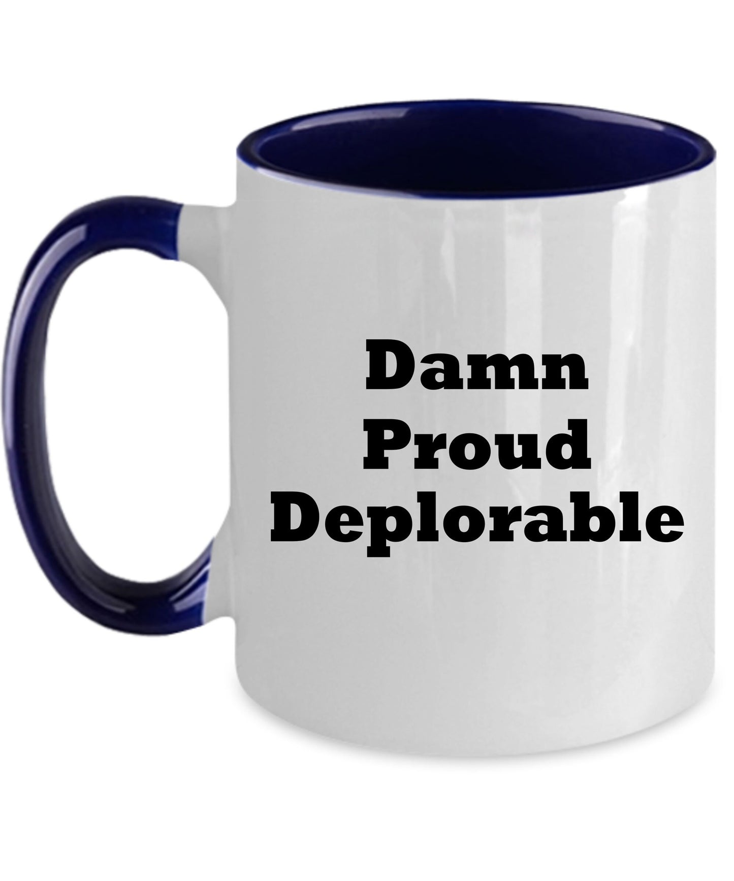 Damn Proud, Deplorable Coffee Mug President Trump MAGA Gift - Mallard Moon Gift Shop