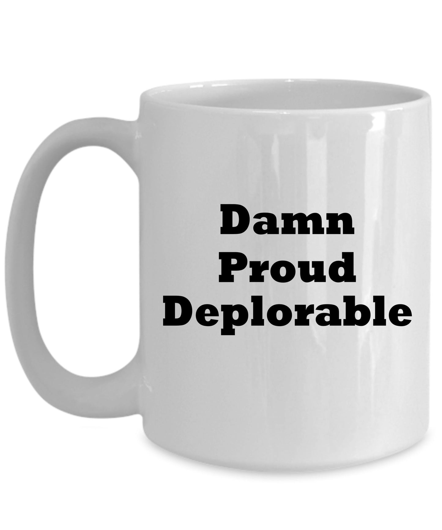 Damn Proud, Deplorable Coffee Mug President Trump MAGA Gift - Mallard Moon Gift Shop