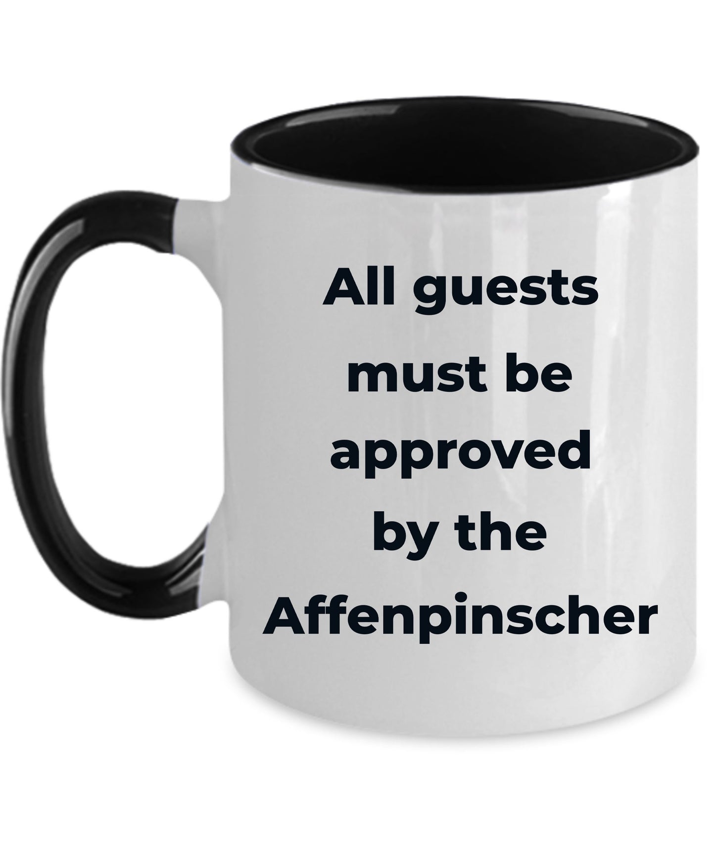 Affenpinscher dog funny coffee mug - Guests must be approved by the Affenpinscher - Mallard Moon Gift Shop