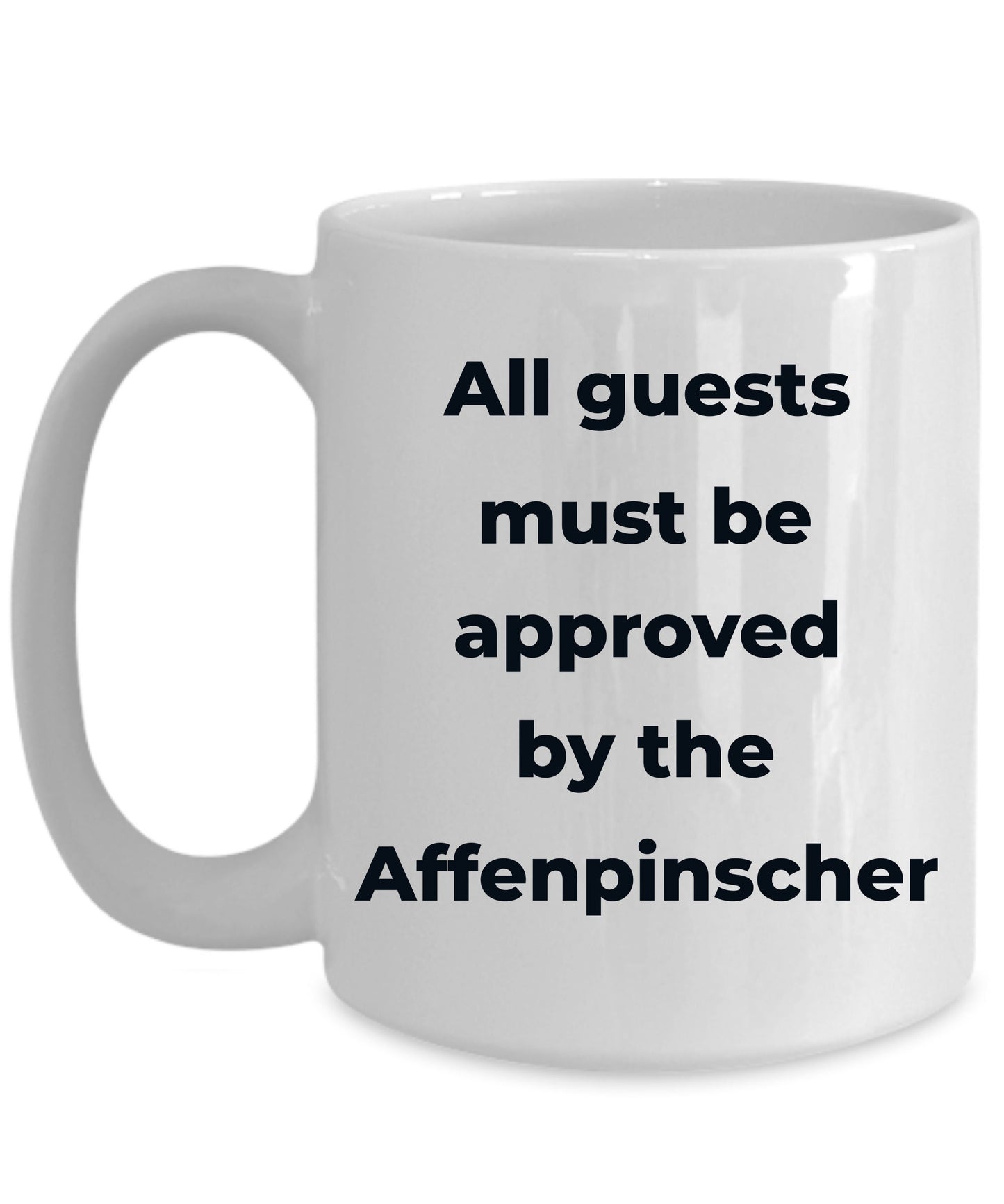 Affenpinscher dog funny coffee mug - Guests must be approved by the Affenpinscher - Mallard Moon Gift Shop
