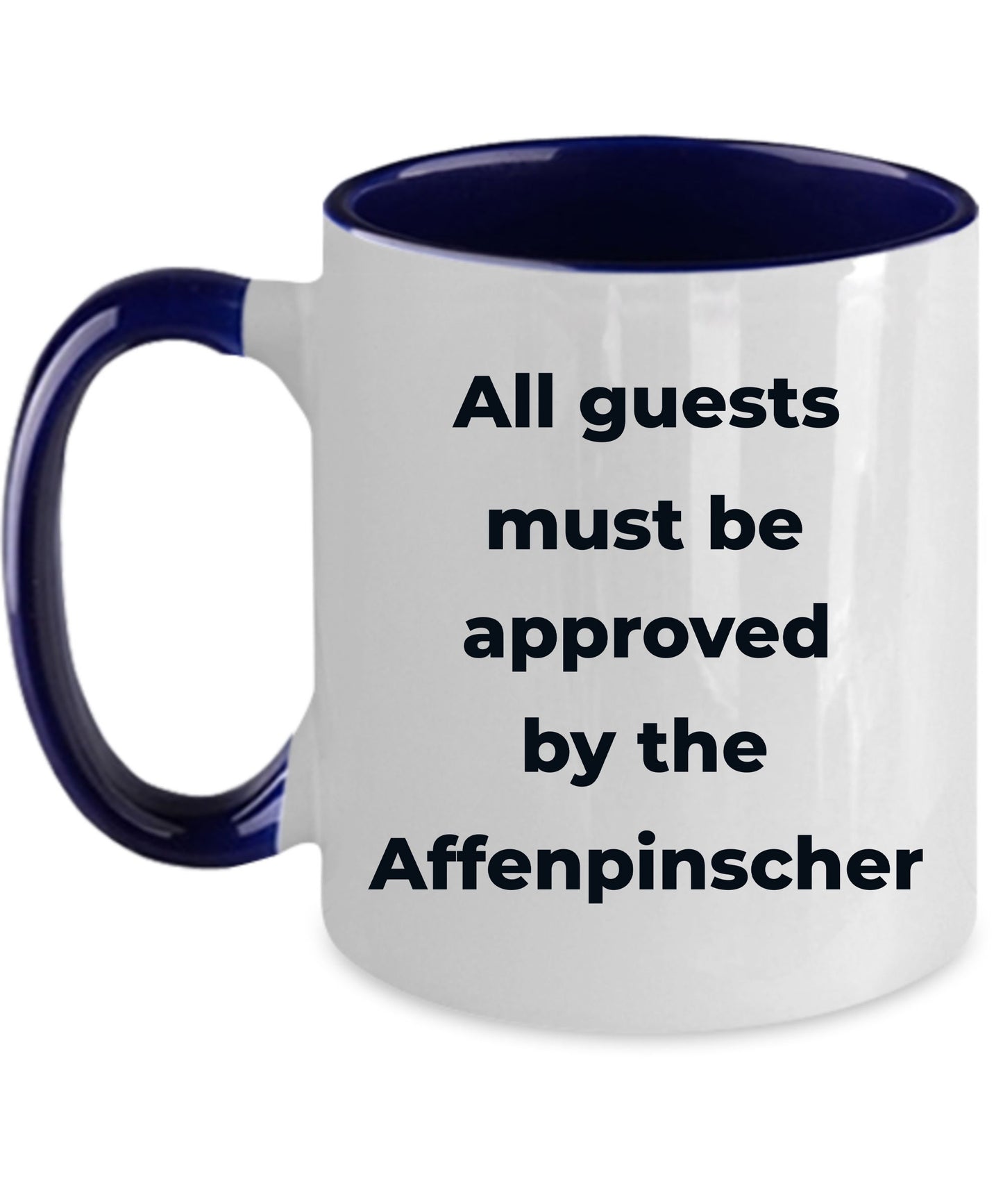 Affenpinscher dog funny coffee mug - Guests must be approved by the Affenpinscher - Mallard Moon Gift Shop
