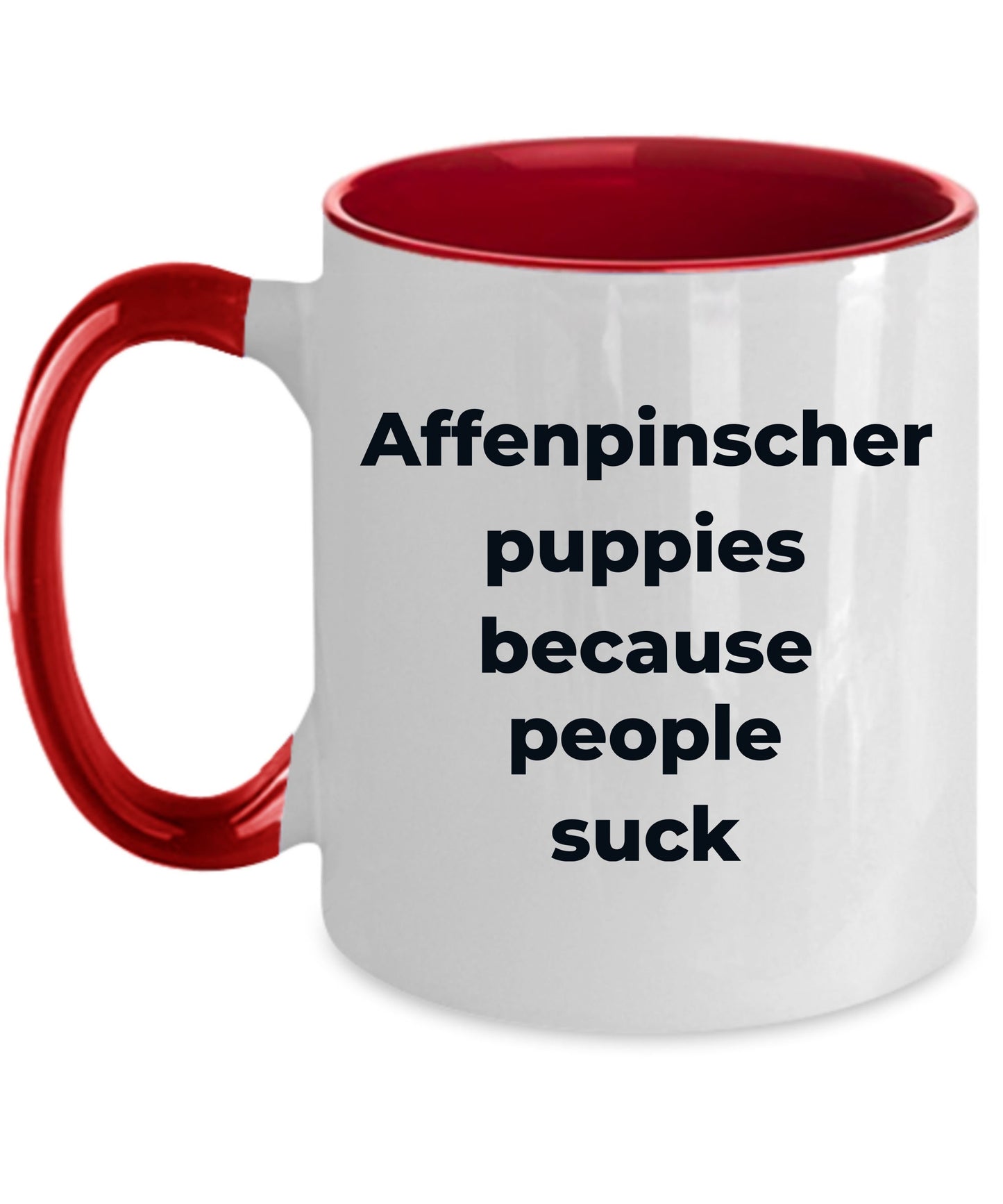 Affenpinscher dog funny coffee mug -Affenpinscher puppies because people suck - Mallard Moon Gift Shop