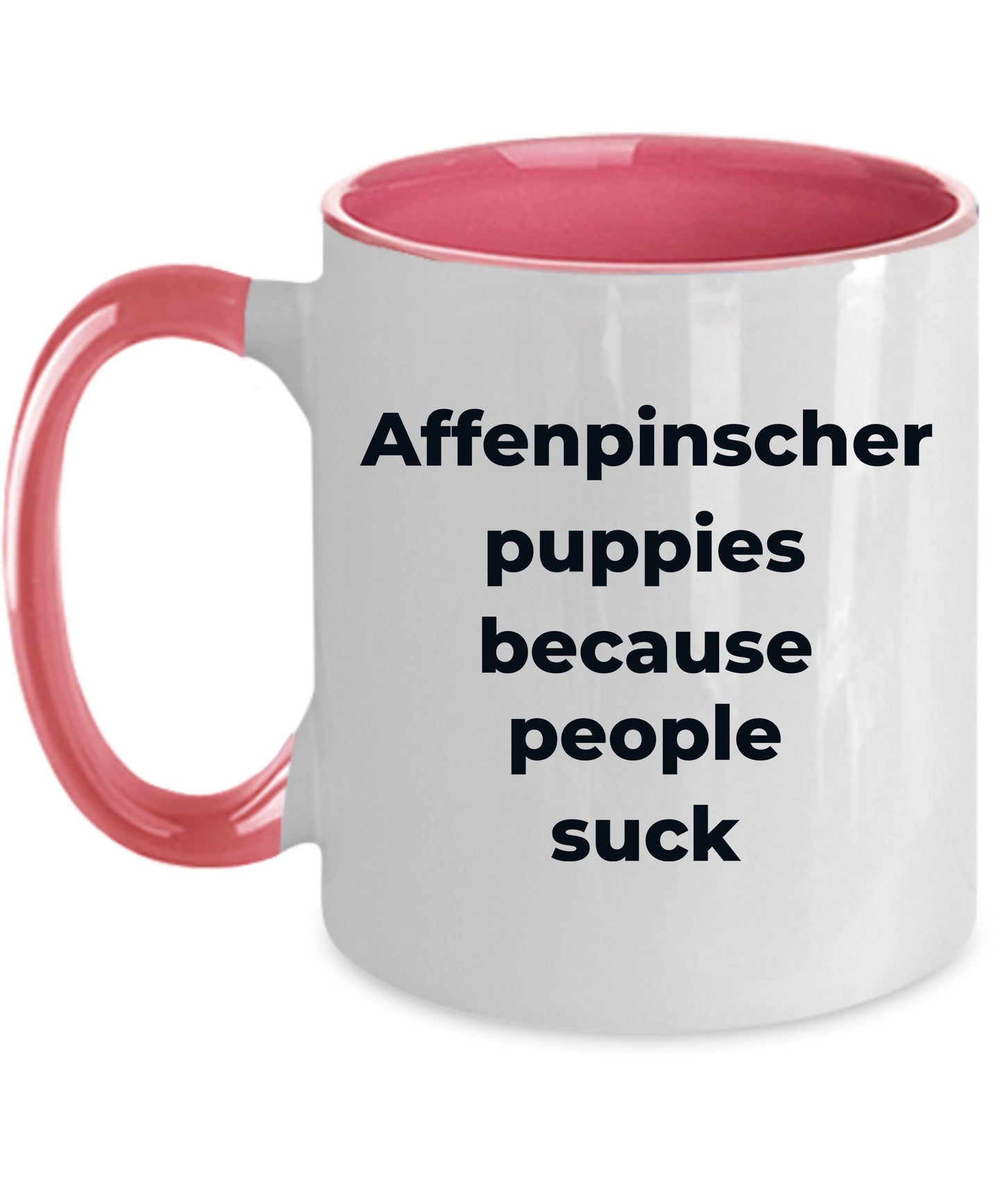 Affenpinscher dog funny coffee mug -Affenpinscher puppies because people suck - Mallard Moon Gift Shop