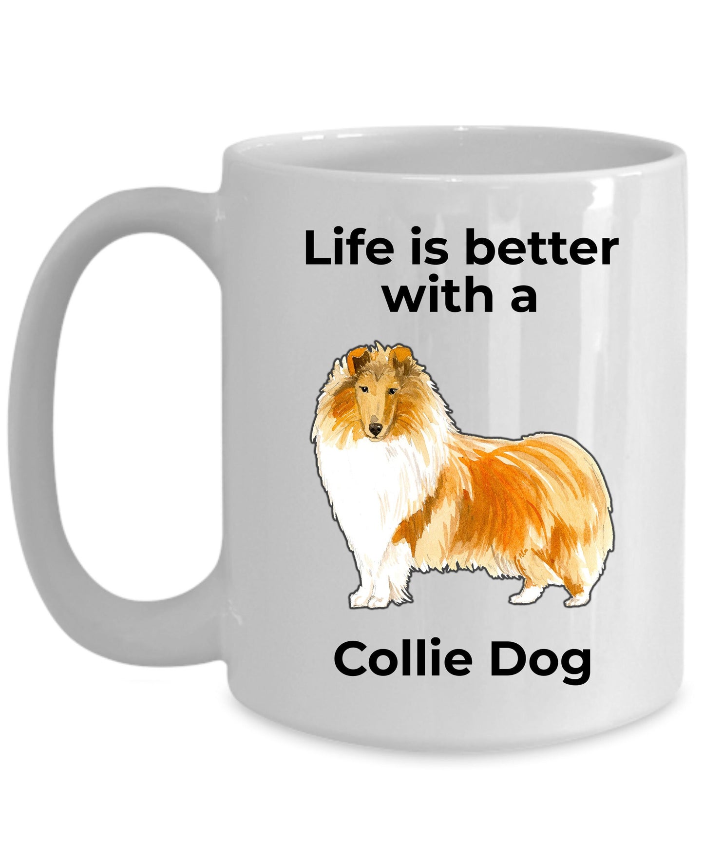 Collie Dog ceramic coffee mug Life is Better with a Collie - Mallard Moon Gift Shop
