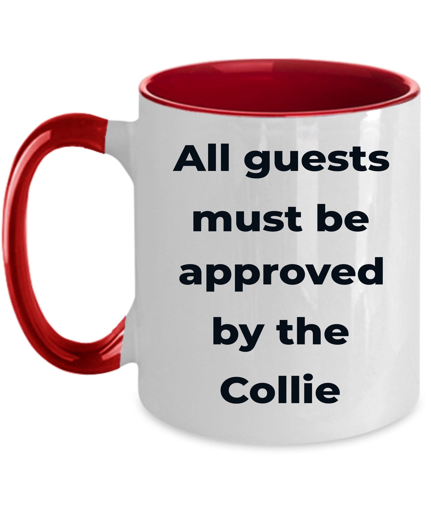 Collie Dog Coffee Mug - All guests must be approved by the Collie - Mallard Moon Gift Shop
