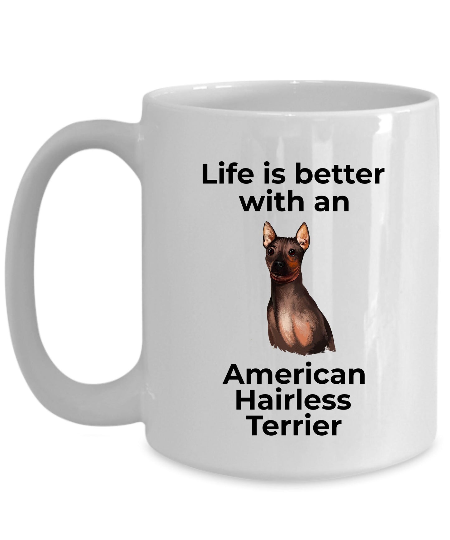 American Hairless Terrier Dog Coffee Mug - Life is better with an American Hairless Terrier - Mallard Moon Gift Shop