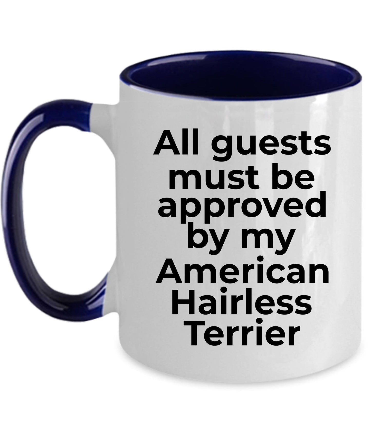 American Hairless Terrier Funny Dog Coffee Mug - Guests must be approved by my American Hairless Terrier - Mallard Moon Gift Shop