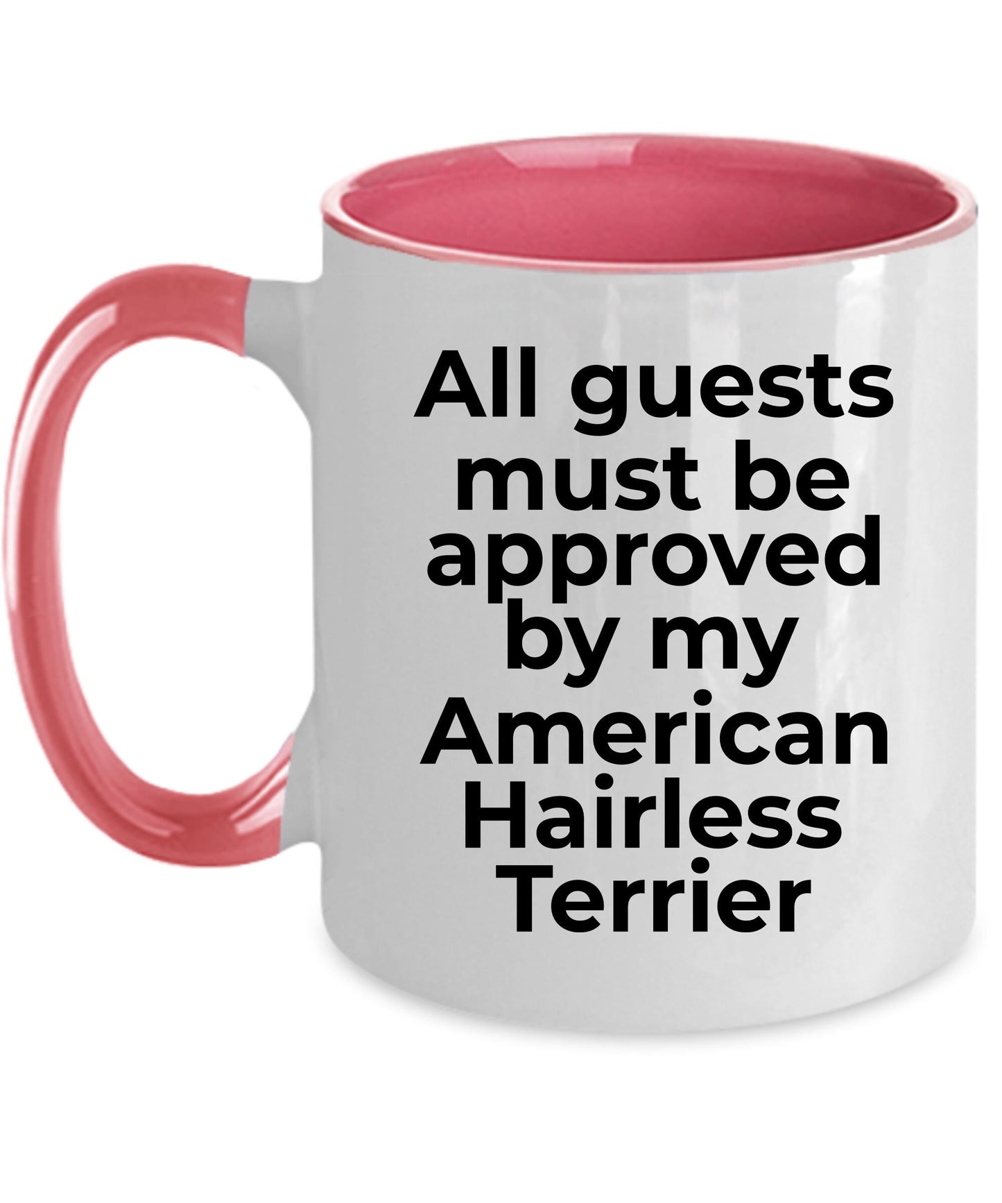 American Hairless Terrier Funny Dog Coffee Mug - Guests must be approved by my American Hairless Terrier - Mallard Moon Gift Shop