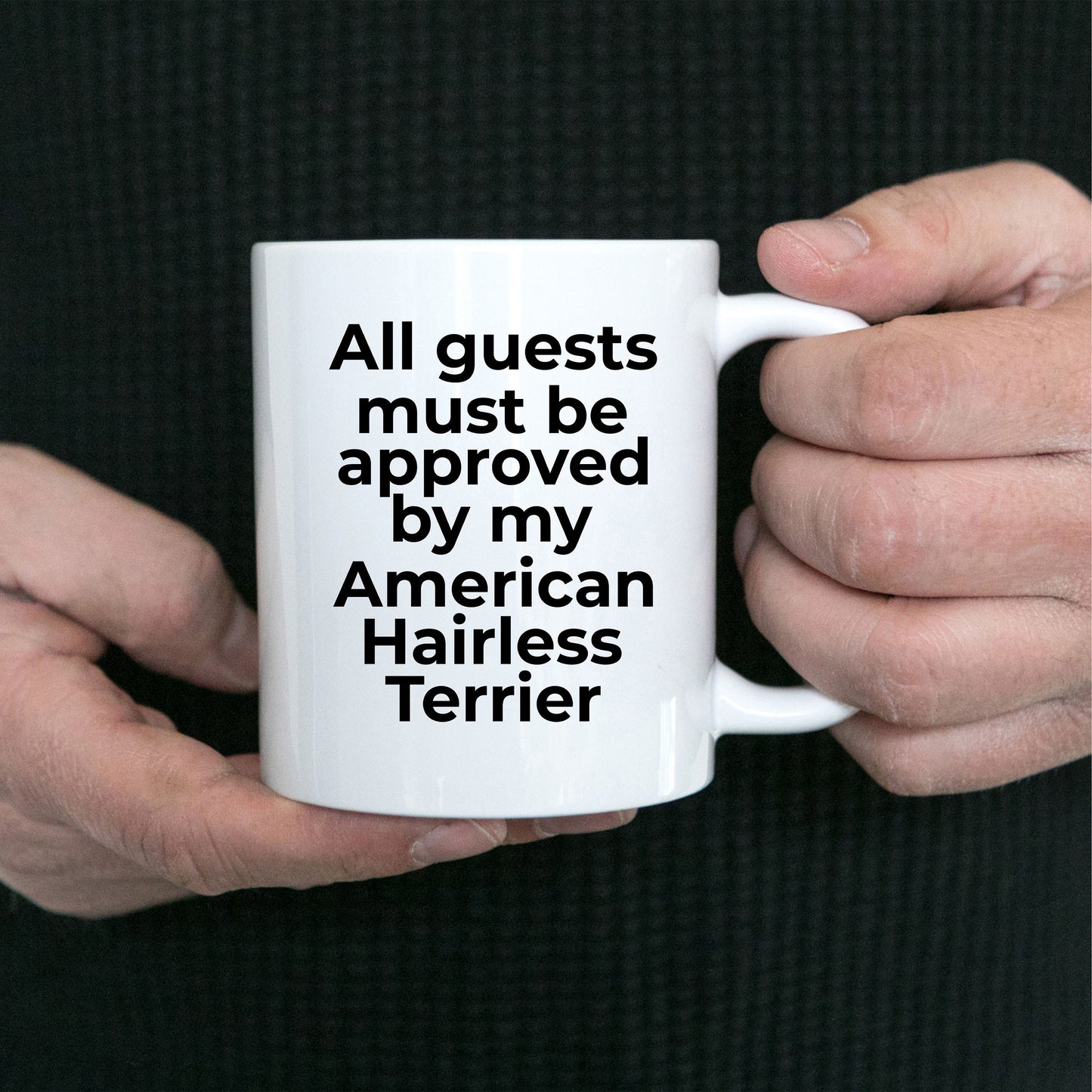 American Hairless Terrier Funny Dog Coffee Mug - Guests must be approved by my American Hairless Terrier - Mallard Moon Gift Shop