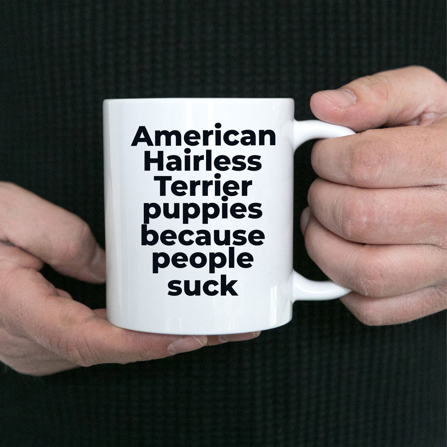 American Hairless dog lover coffee mug - American Hairless Puppies because people suck - Mallard Moon Gift Shop