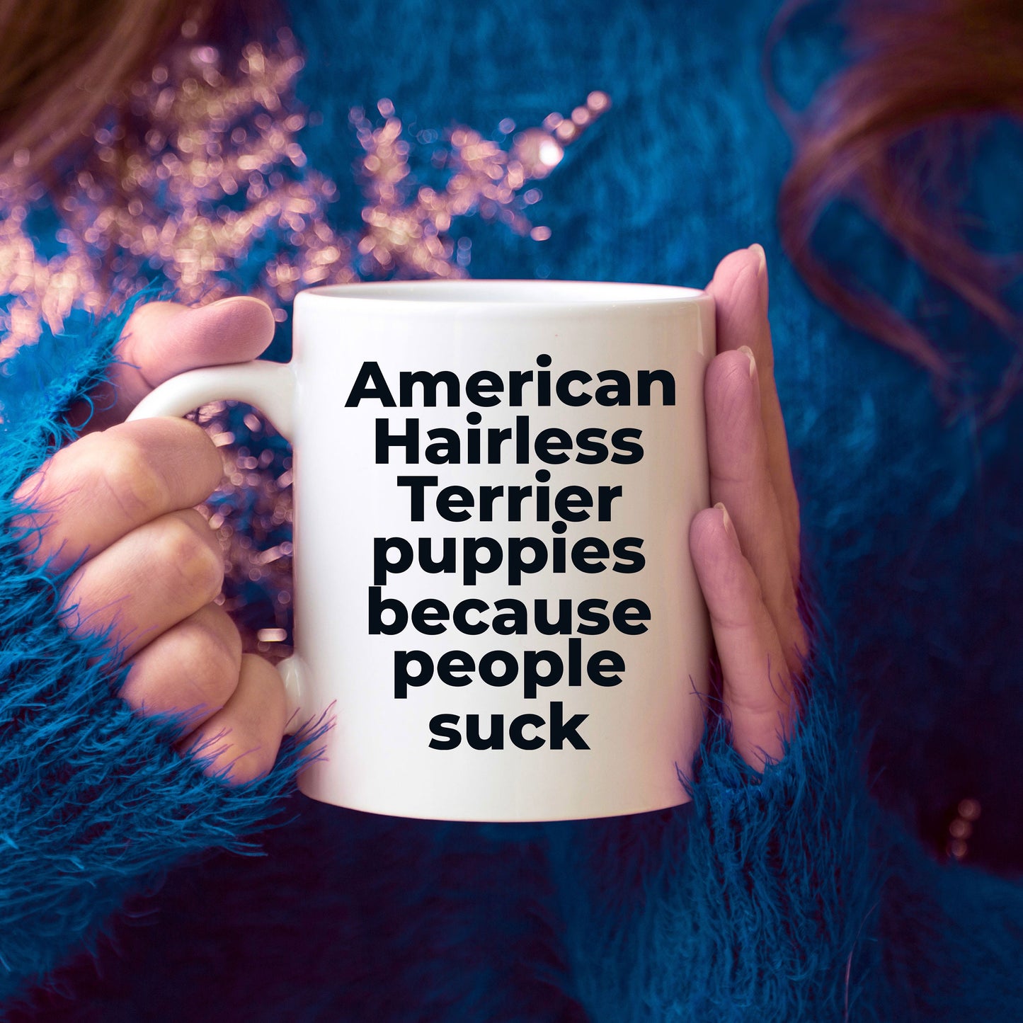 American Hairless dog lover coffee mug - American Hairless Puppies because people suck - Mallard Moon Gift Shop