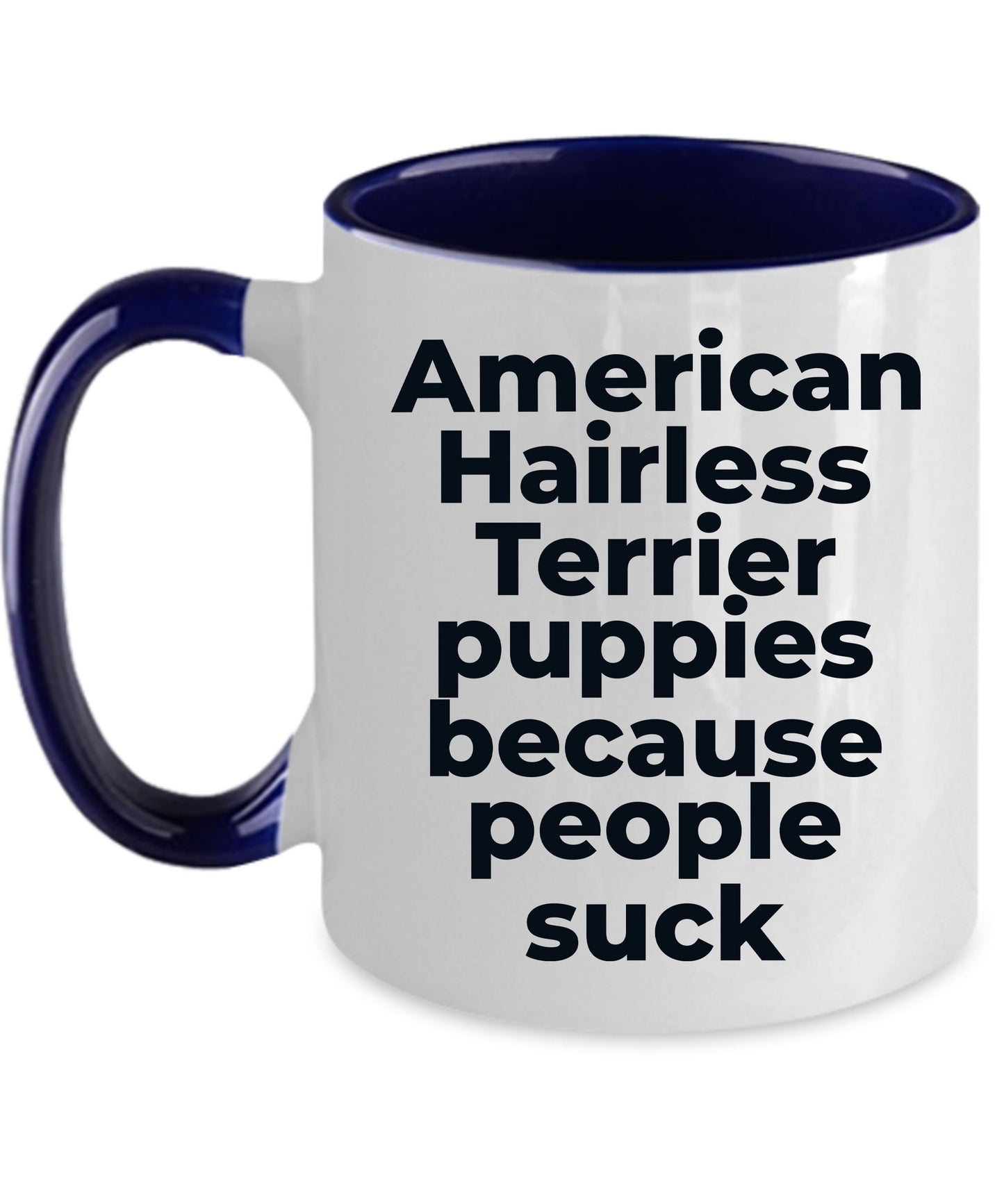 American Hairless dog lover coffee mug - American Hairless Puppies because people suck - Mallard Moon Gift Shop