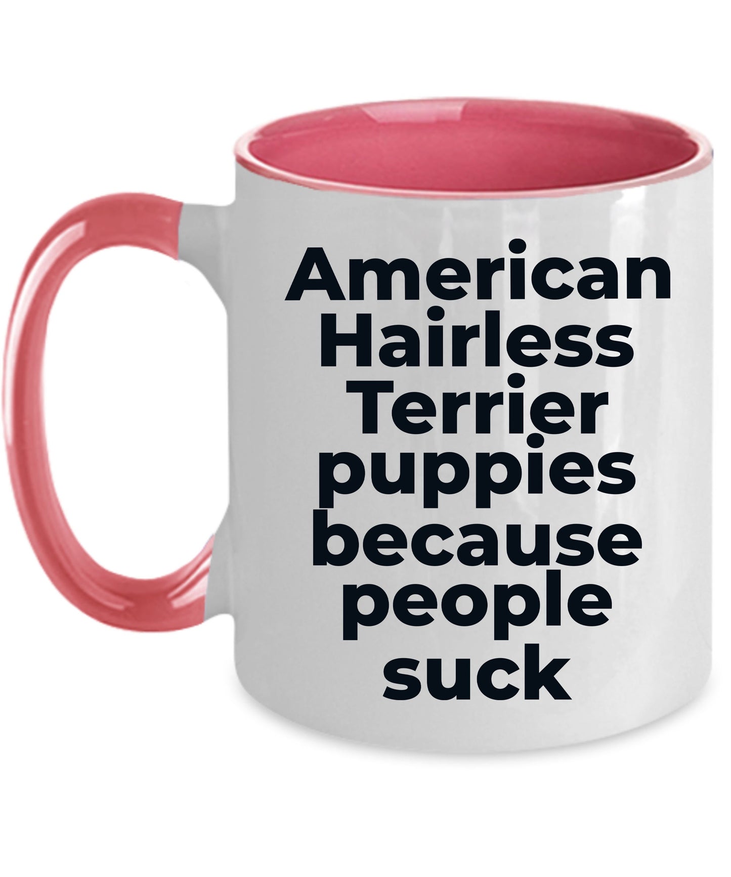 American Hairless dog lover coffee mug - American Hairless Puppies because people suck - Mallard Moon Gift Shop