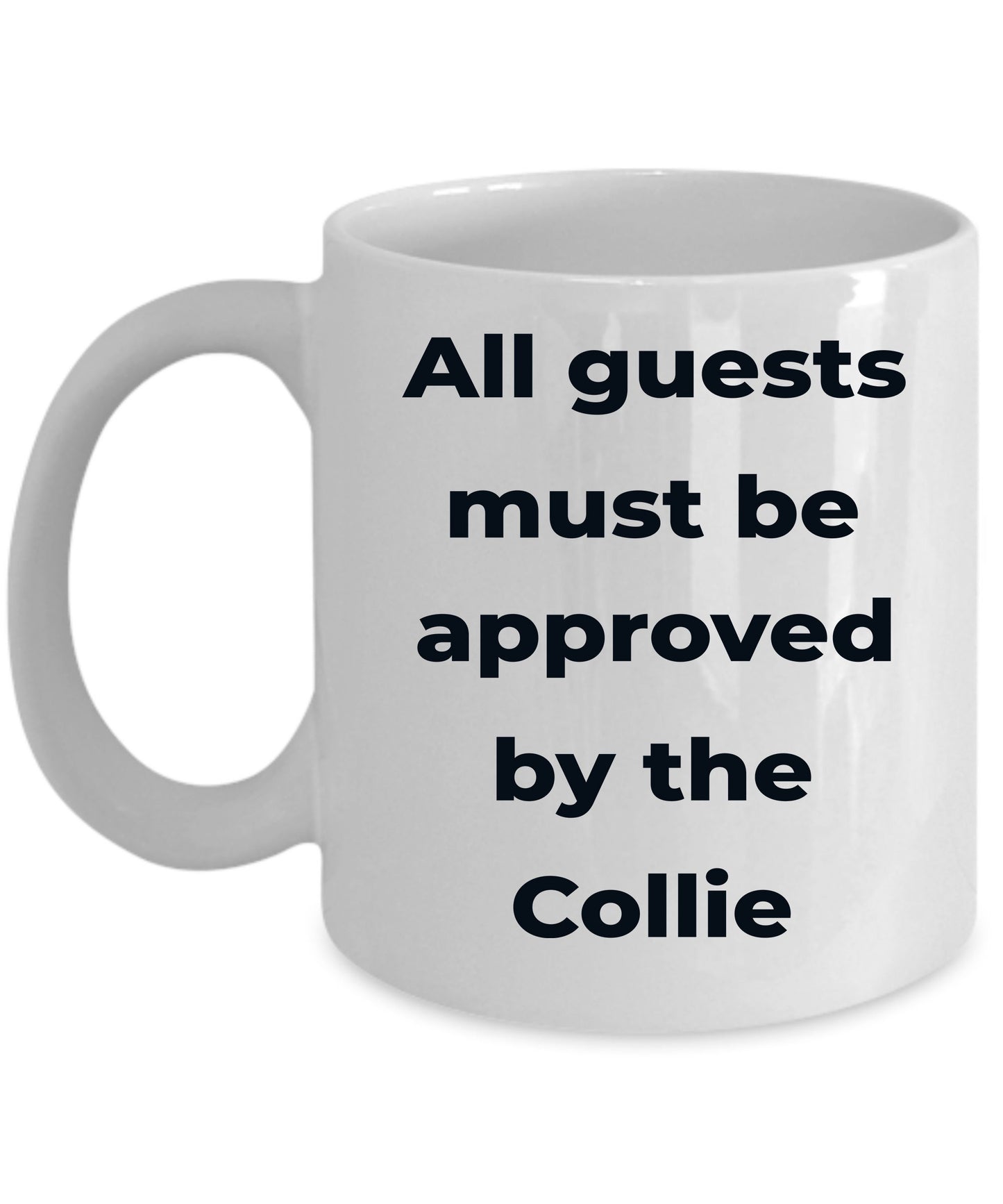 Collie Dog Coffee Mug - All guests must be approved by the Collie - Mallard Moon Gift Shop