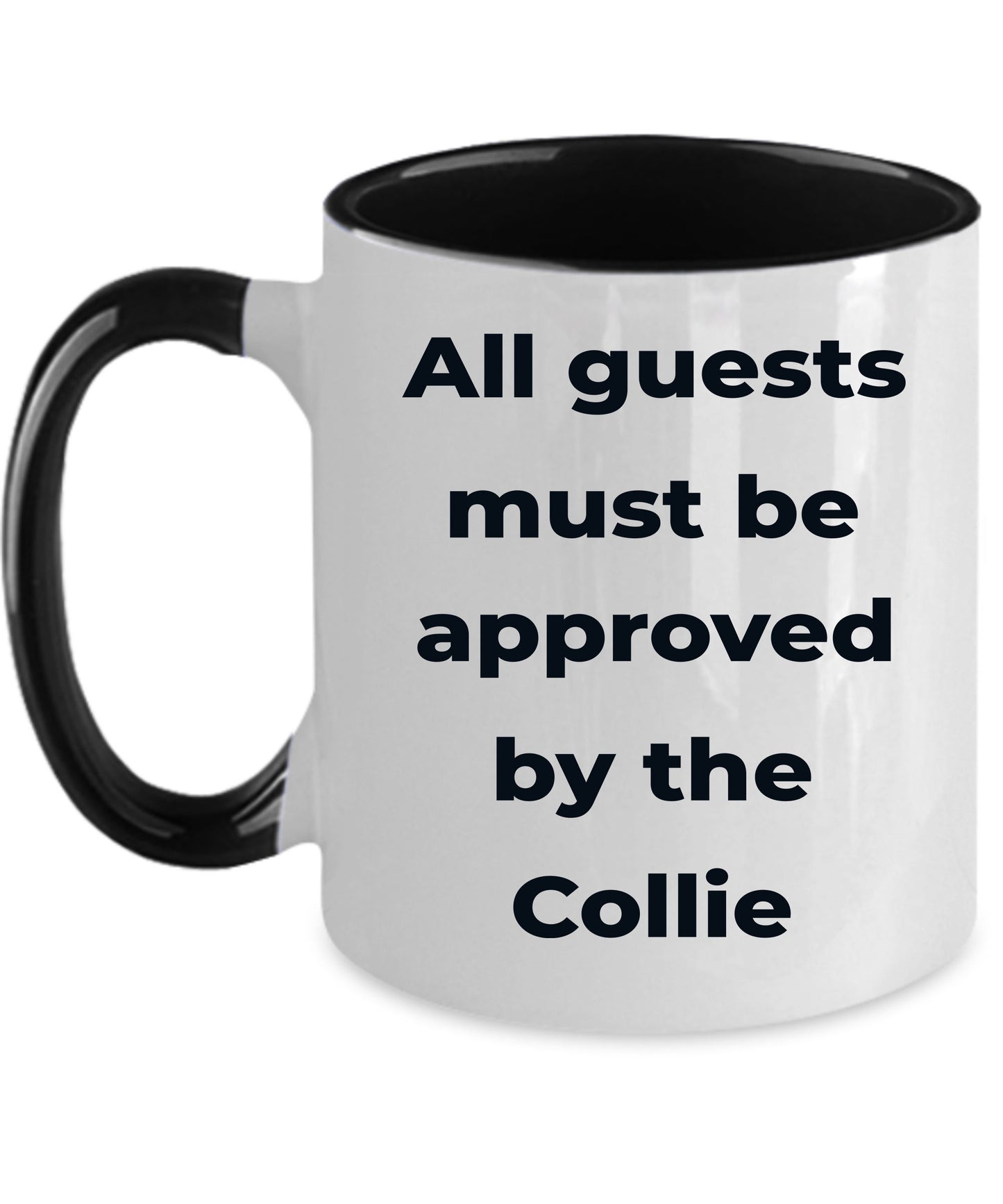 Collie Dog Coffee Mug - All guests must be approved by the Collie - Mallard Moon Gift Shop