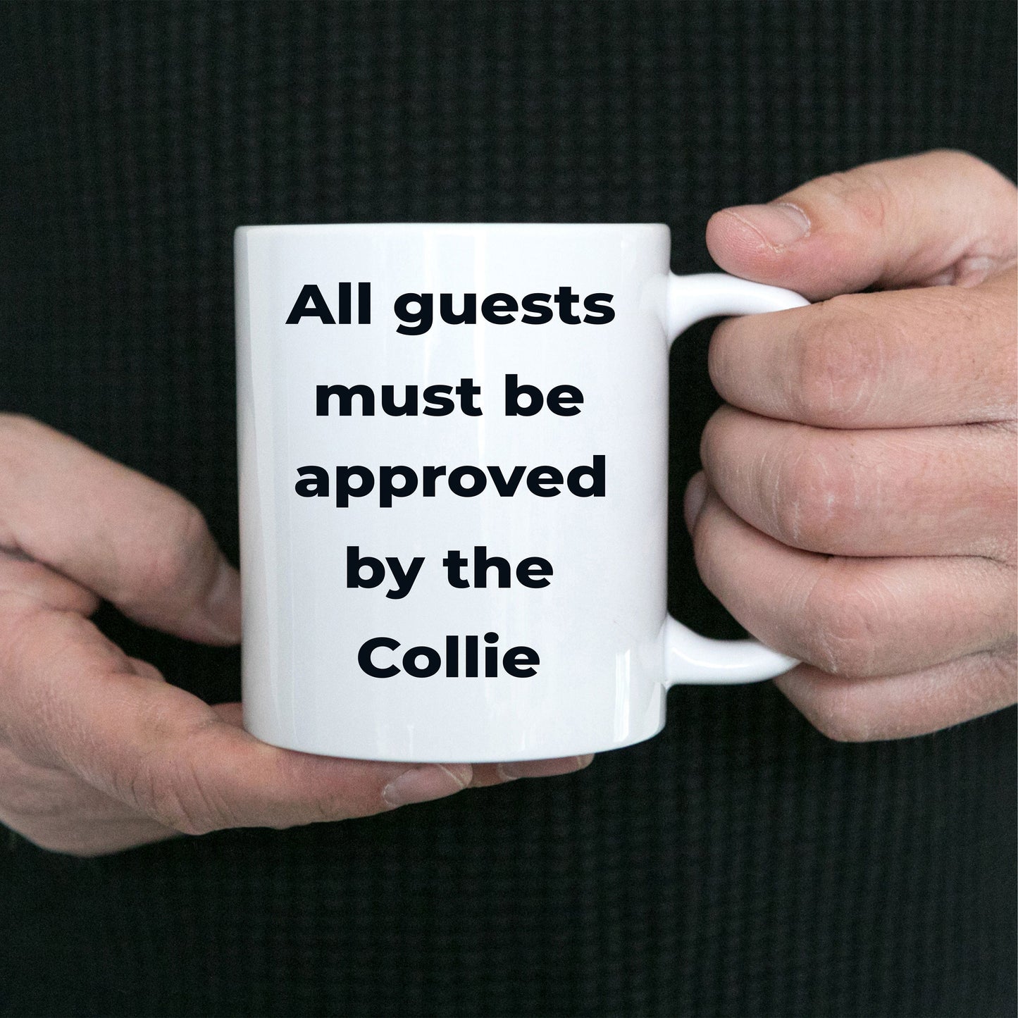 Collie Dog Coffee Mug - All guests must be approved by the Collie - Mallard Moon Gift Shop