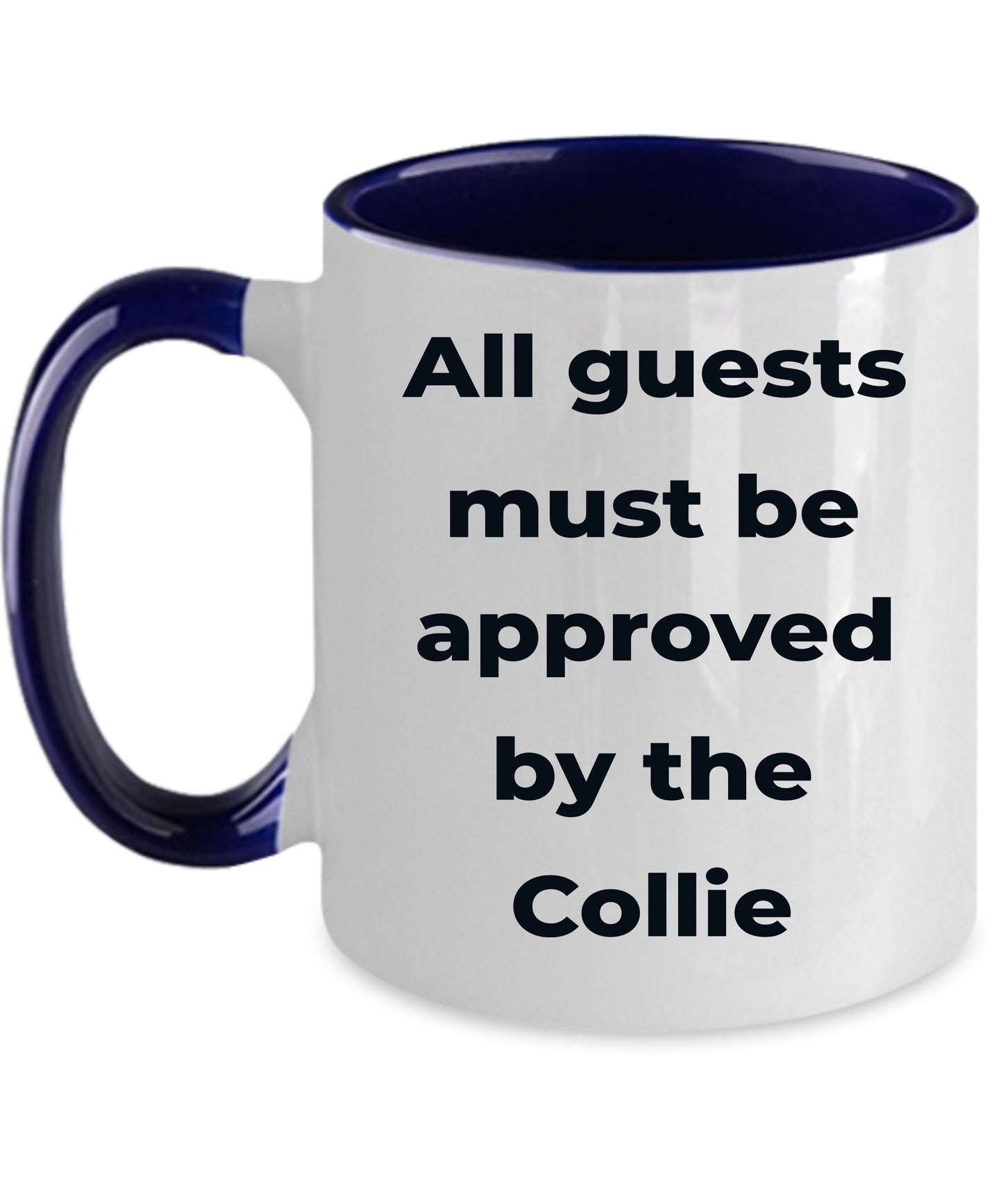 Collie Dog Coffee Mug - All guests must be approved by the Collie - Mallard Moon Gift Shop