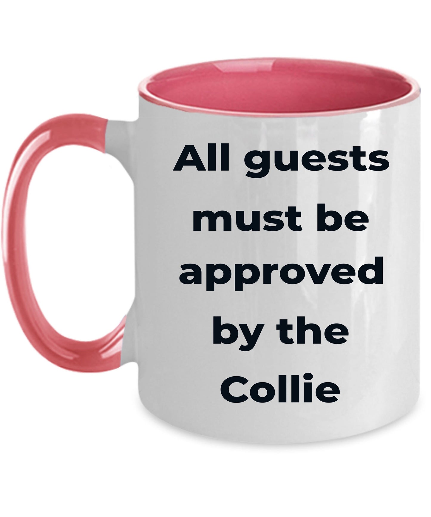 Collie Dog Coffee Mug - All guests must be approved by the Collie - Mallard Moon Gift Shop